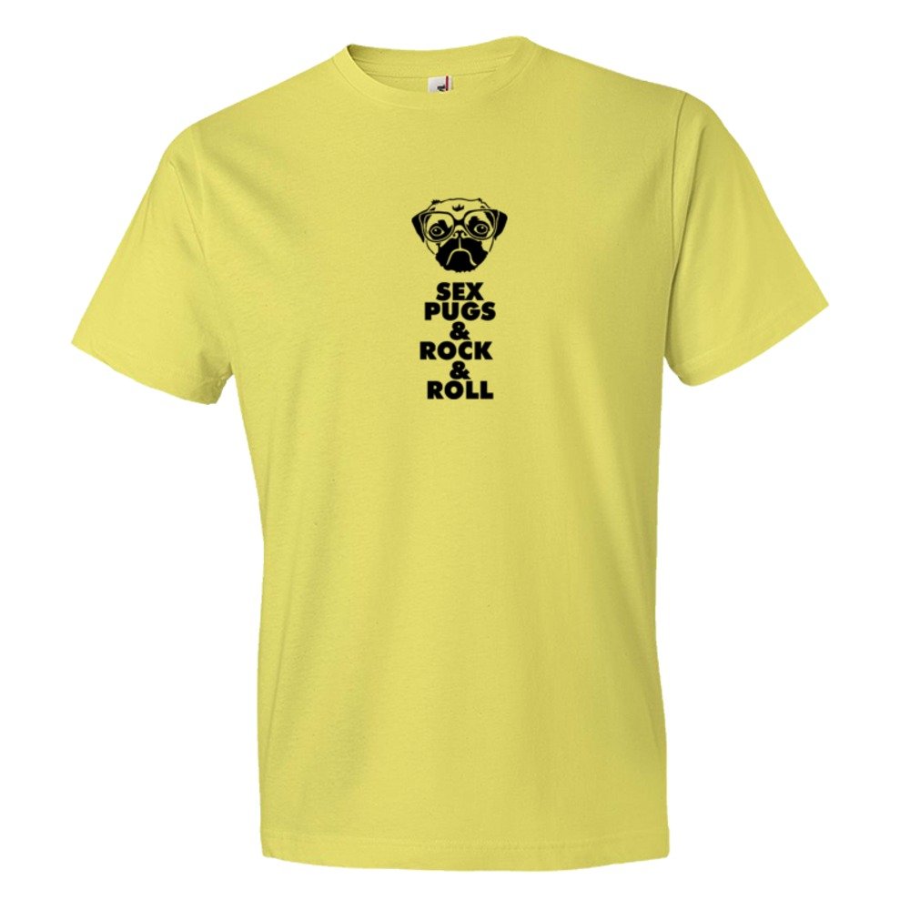 Sex Pugs &Amp; Rock &Amp; Roll - Tee Shirt