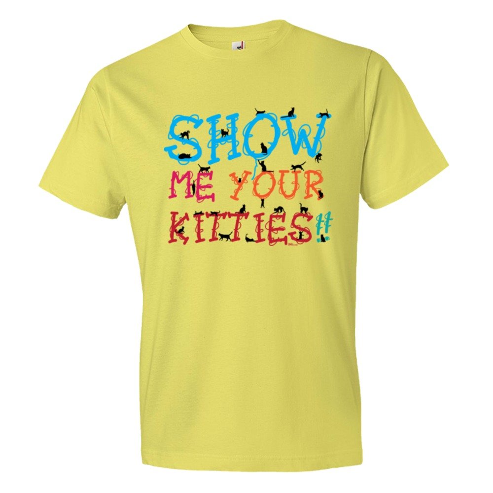 Show Me Your Kitties Colors - Tee Shirt