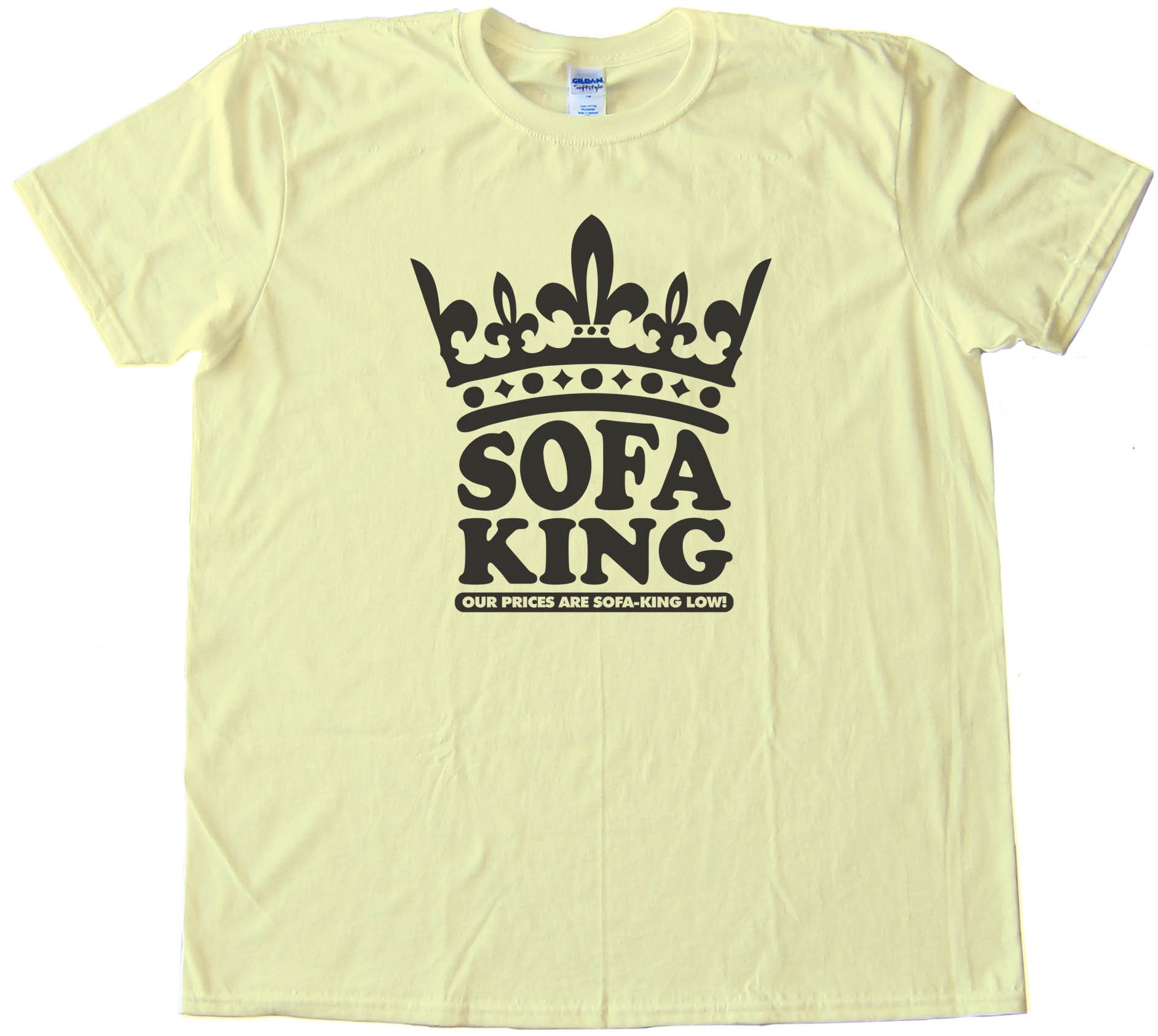 Sofa King Our Prices Are Sofa King Low! - Tee Shirt