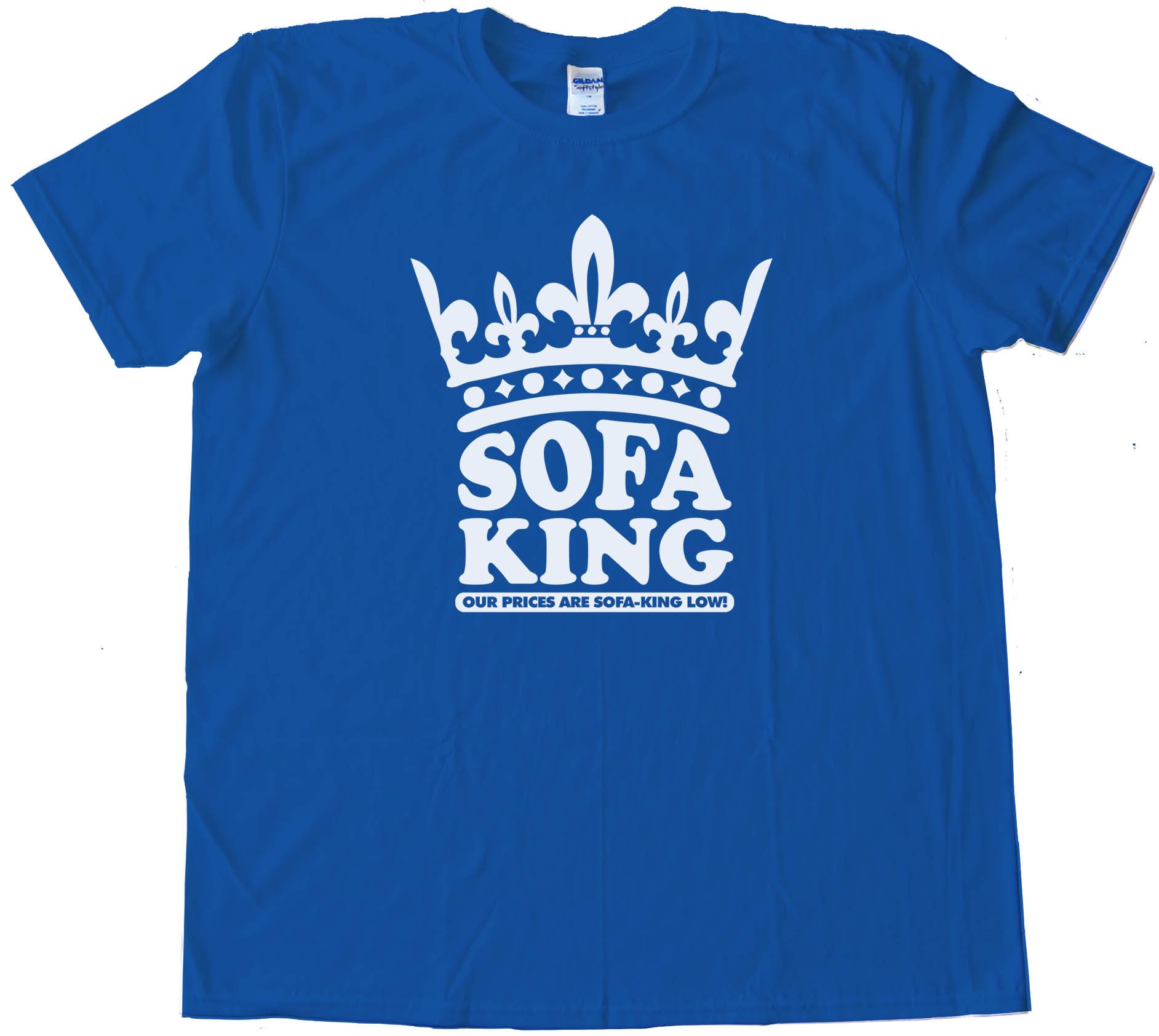 Sofa King Our Prices Are Sofa King Low! - Tee Shirt