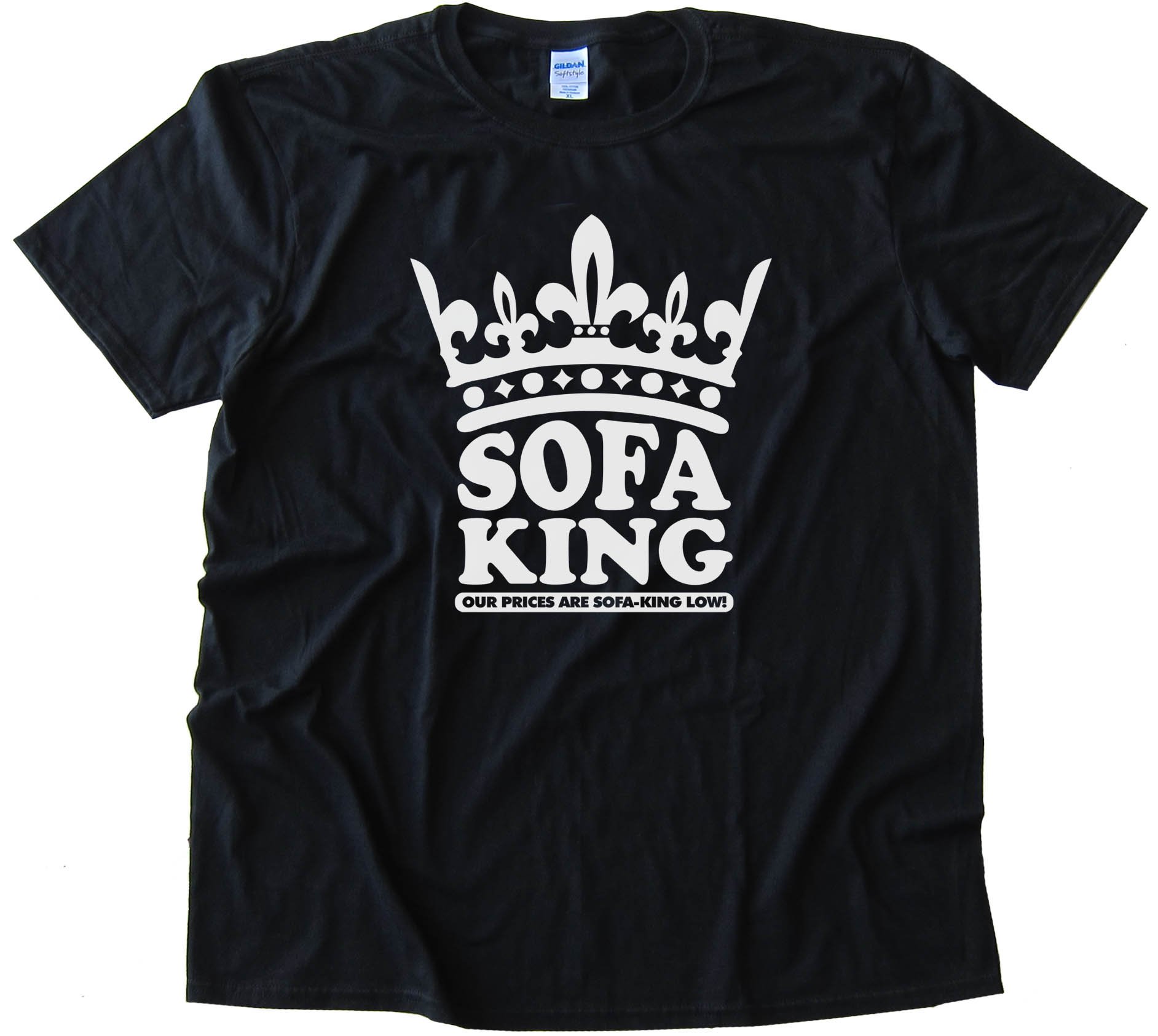 Sofa King Our Prices Are Sofa King Low! - Tee Shirt