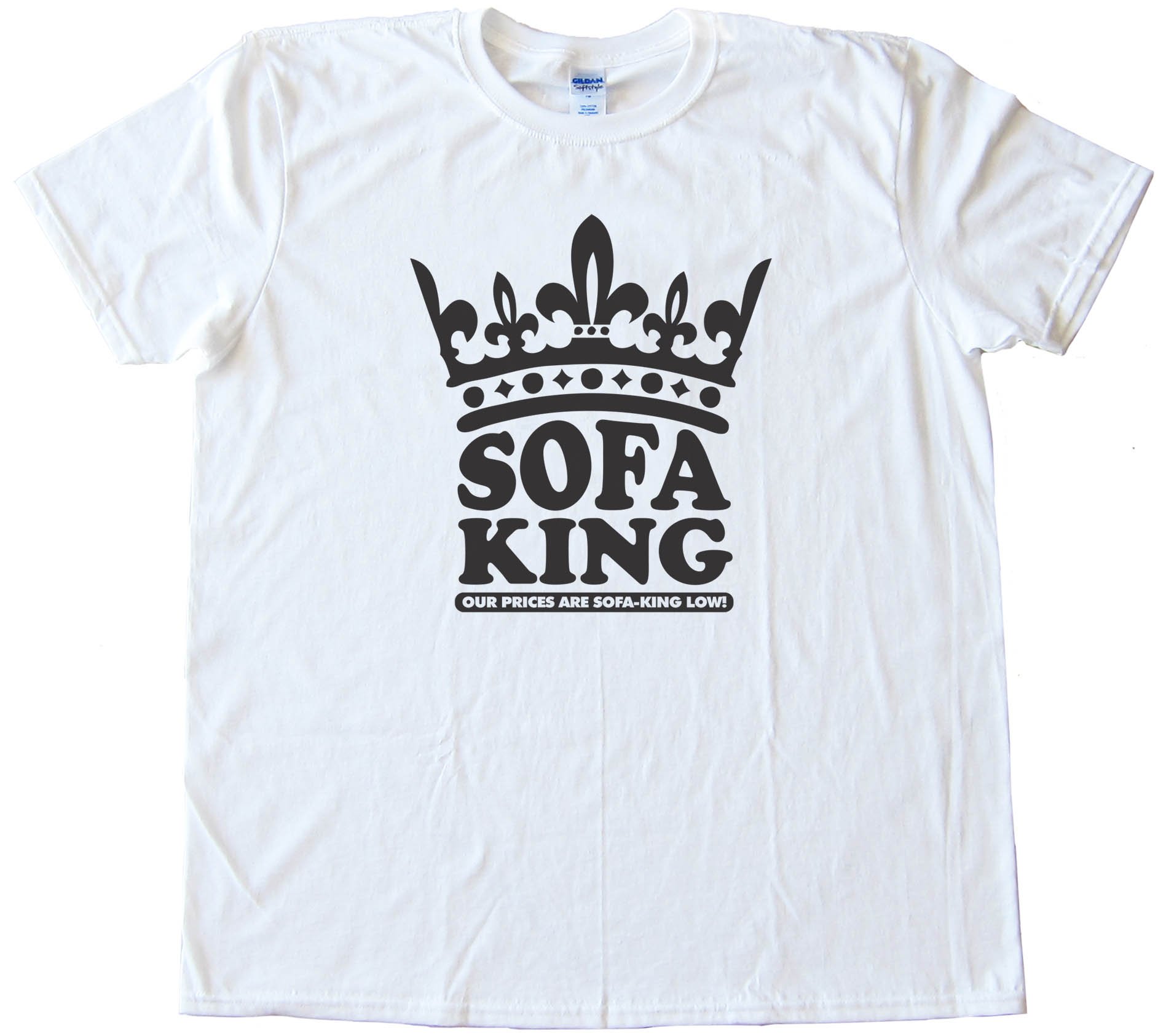 Sofa King Our Prices Are Sofa King Low! - Tee Shirt