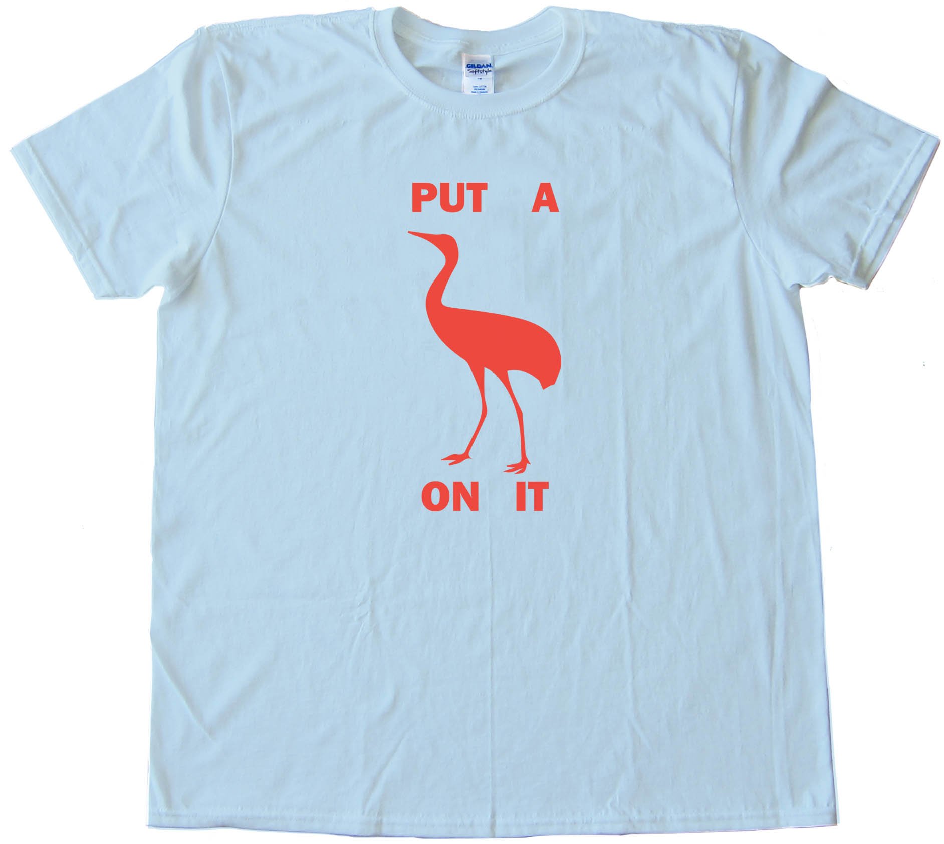 Stork Put A Bird On It - Tee Shirt