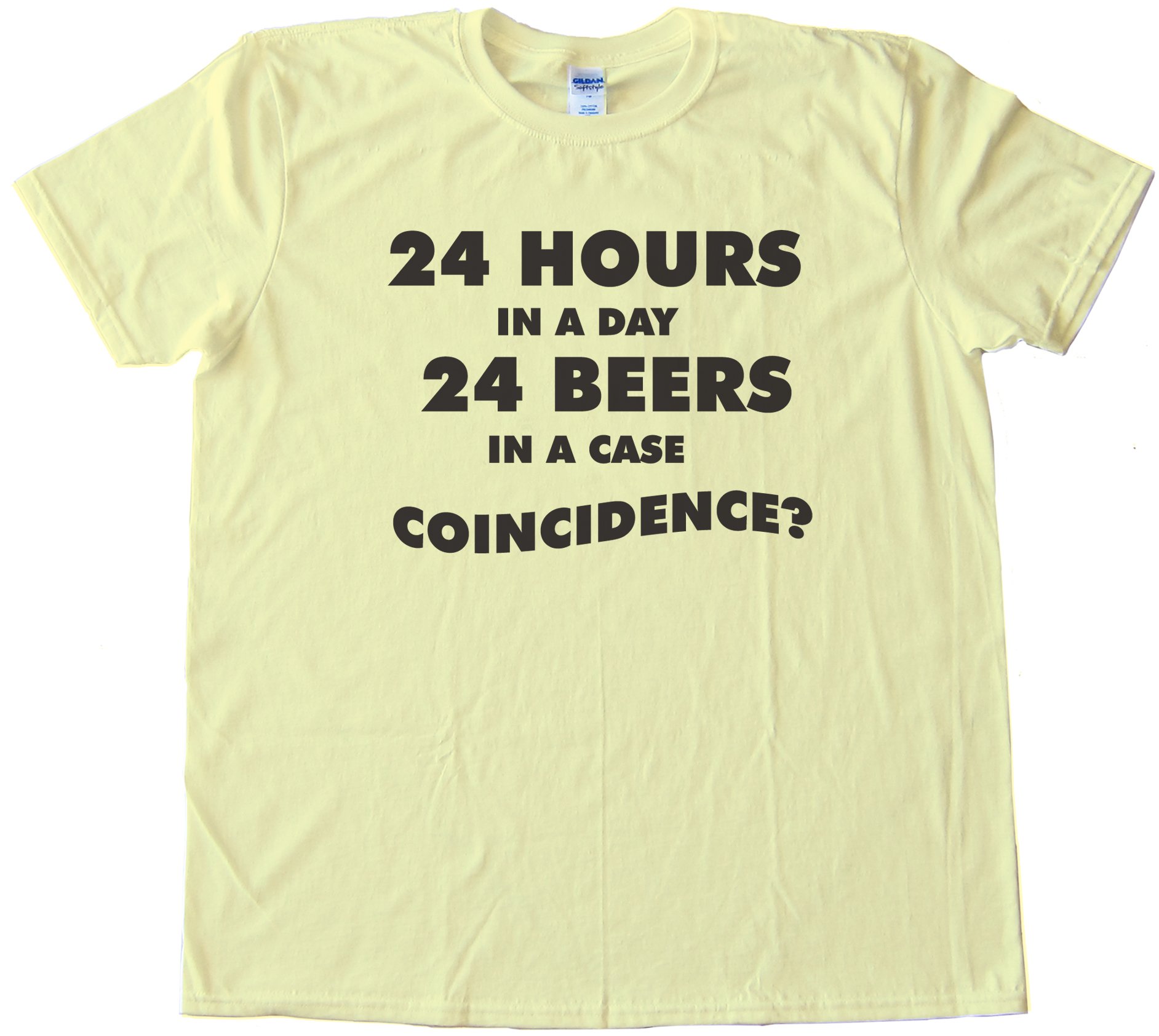 24 Hours In A Day 24 Beers In A Case - Coincidence? - Tee Shirt