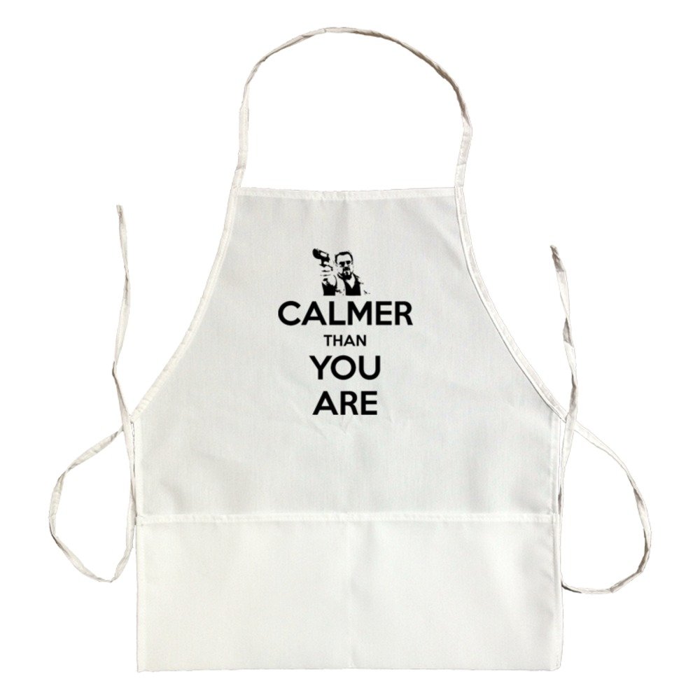 Apron Calmer Than You Are Big Lebowski