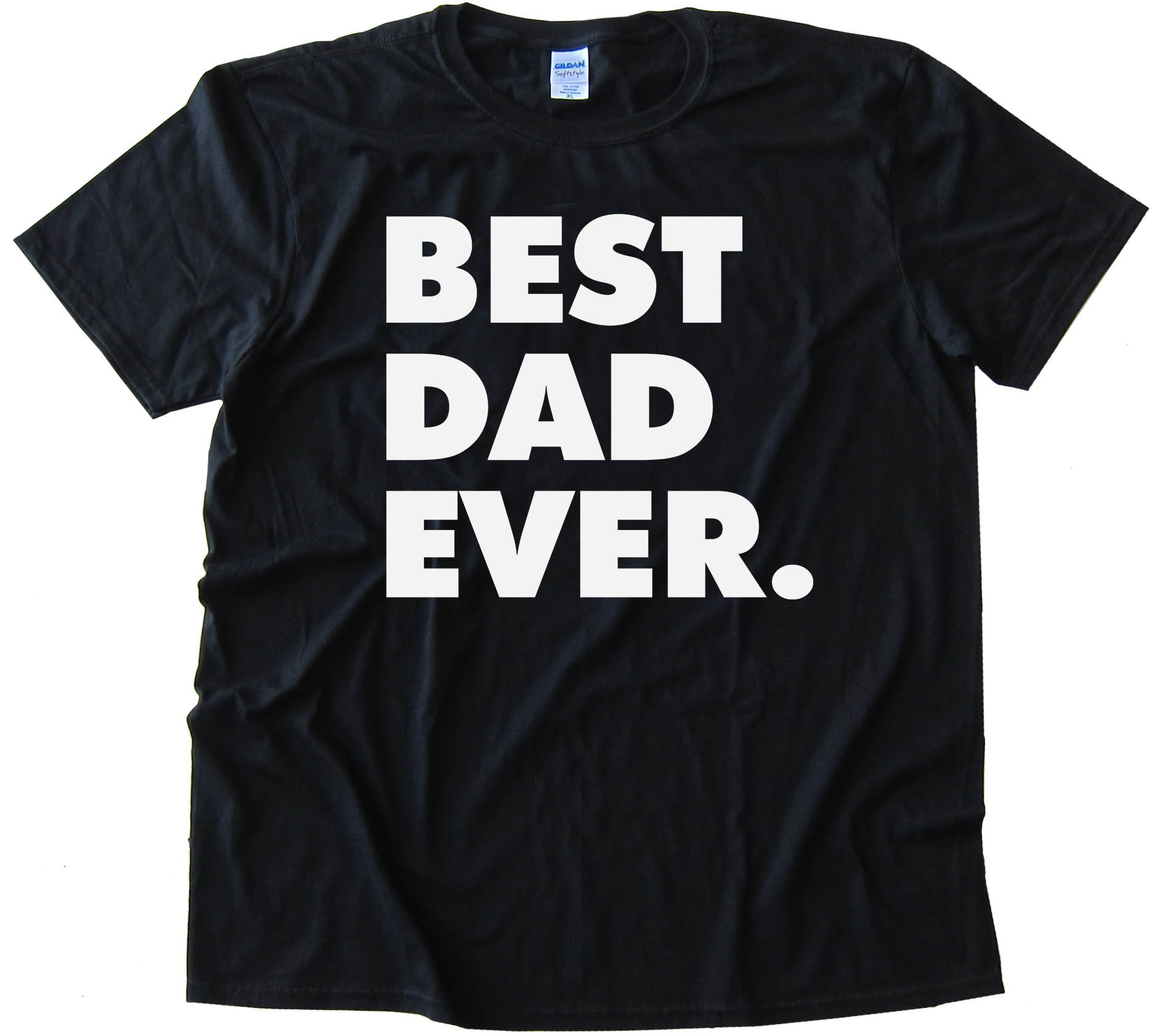 Best Dad Ever. Fathers Day - Tee Shirt