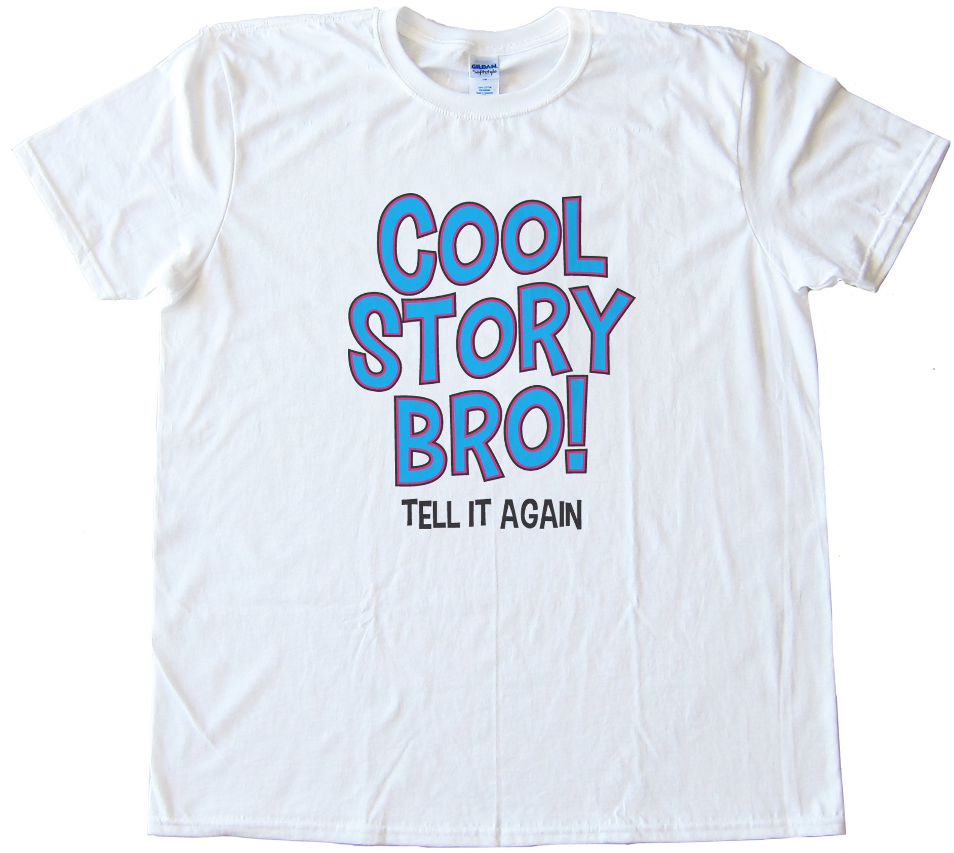 Cool Story Bro! Tell It Again! Tee Shirt