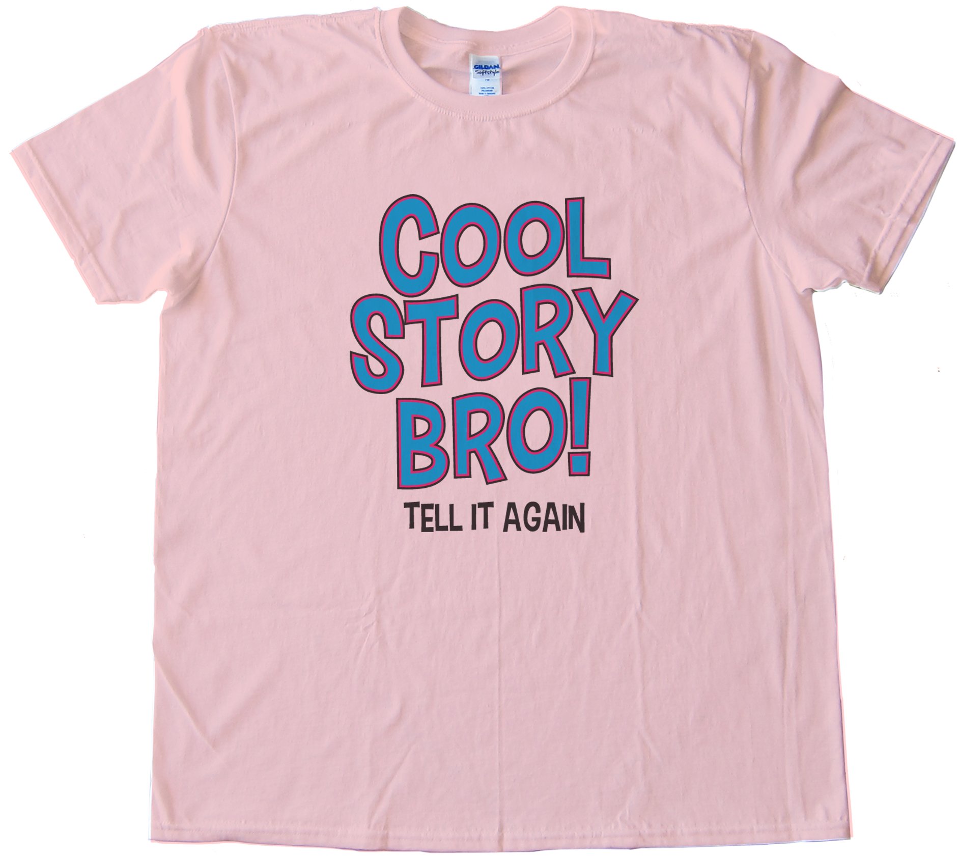 Cool Story Bro! Tell It Again! Tee Shirt