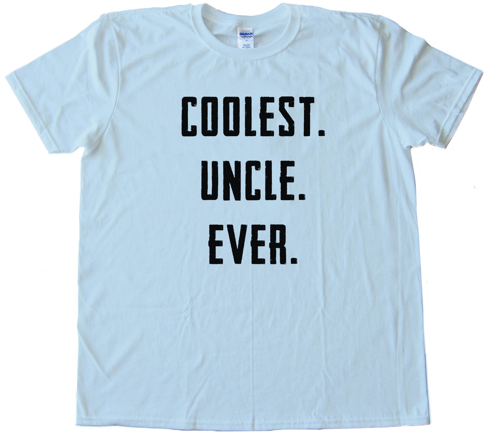 Coolest. Uncle. Ever. - Tee Shirt