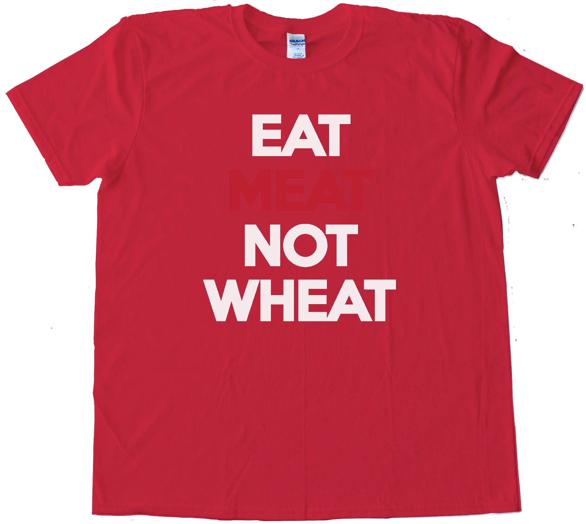 Eat Meat Not Wheat Tee Shirt