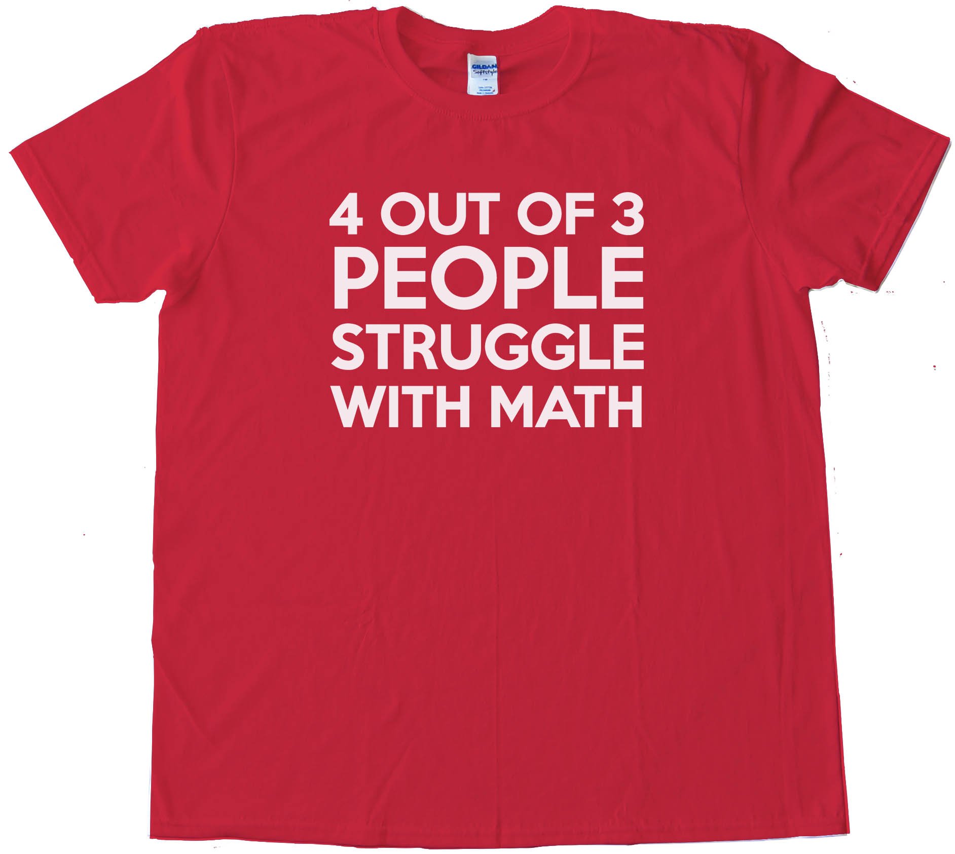 Four Out Of Three People Struggle With Math Tee Shirt