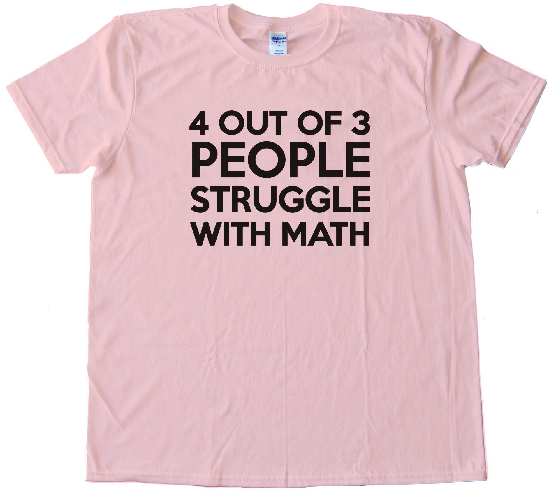 Four Out Of Three People Struggle With Math Tee Shirt