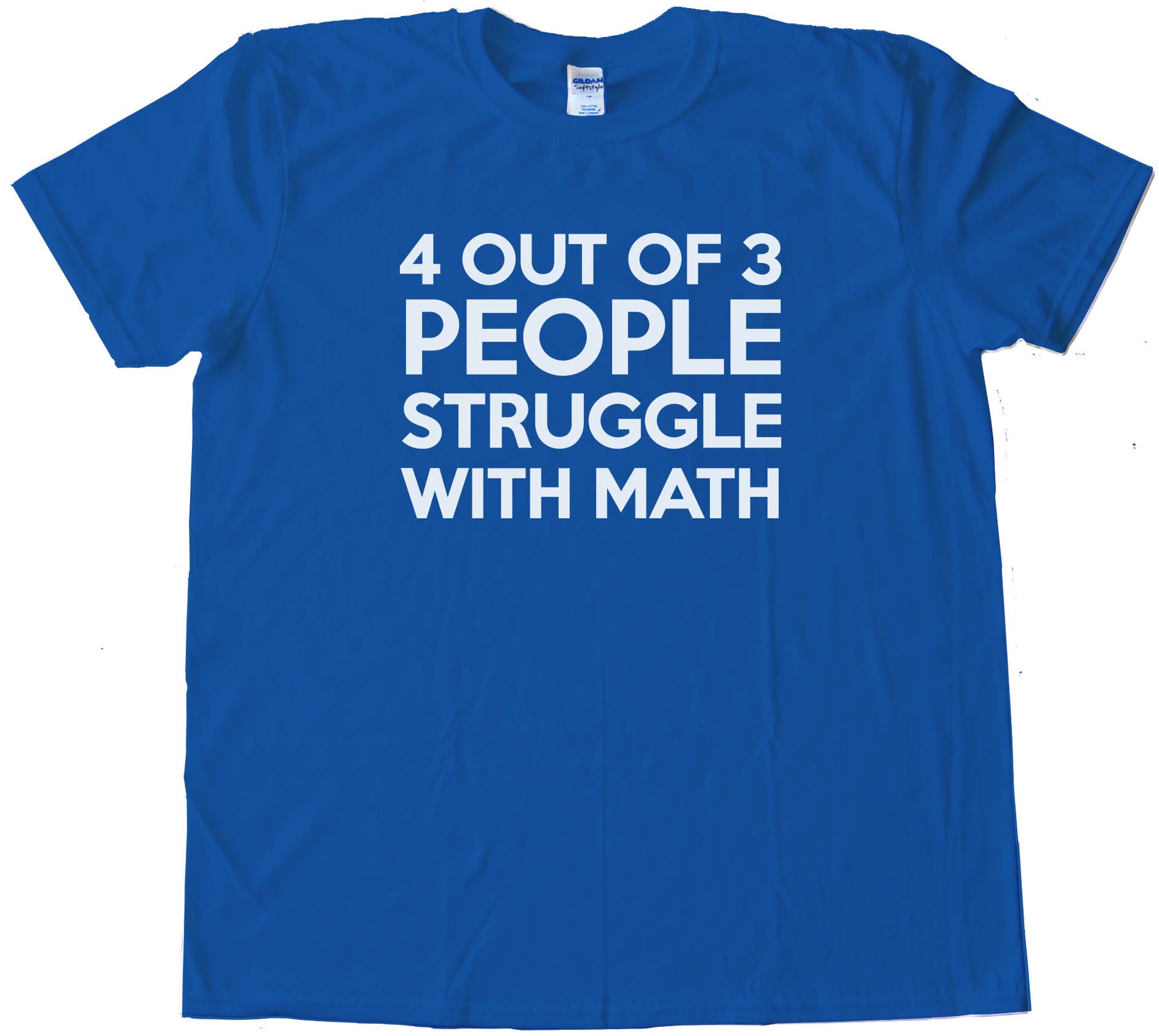 Four Out Of Three People Struggle With Math Tee Shirt