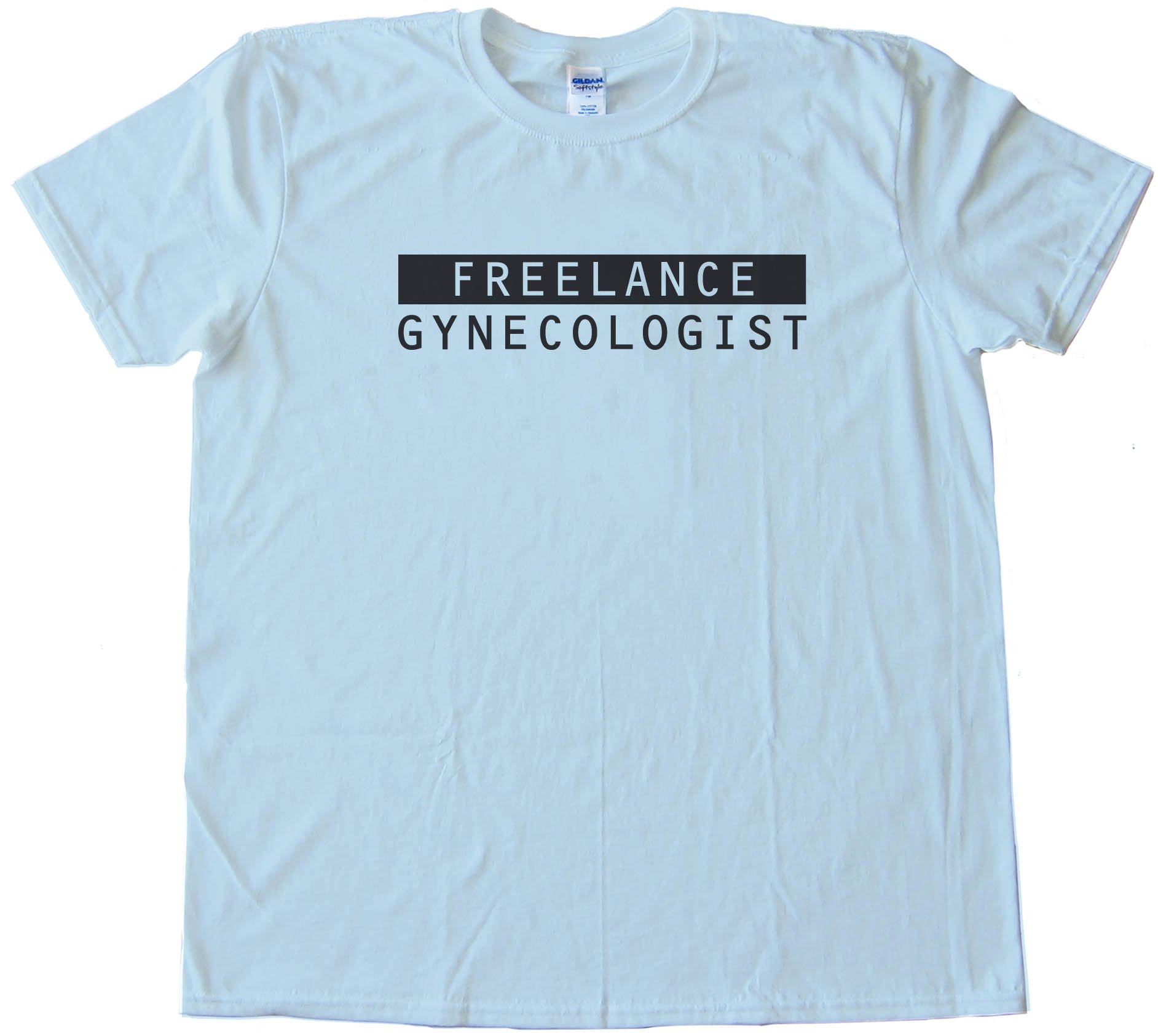 Freelance Gynecologist - Tee Shirt