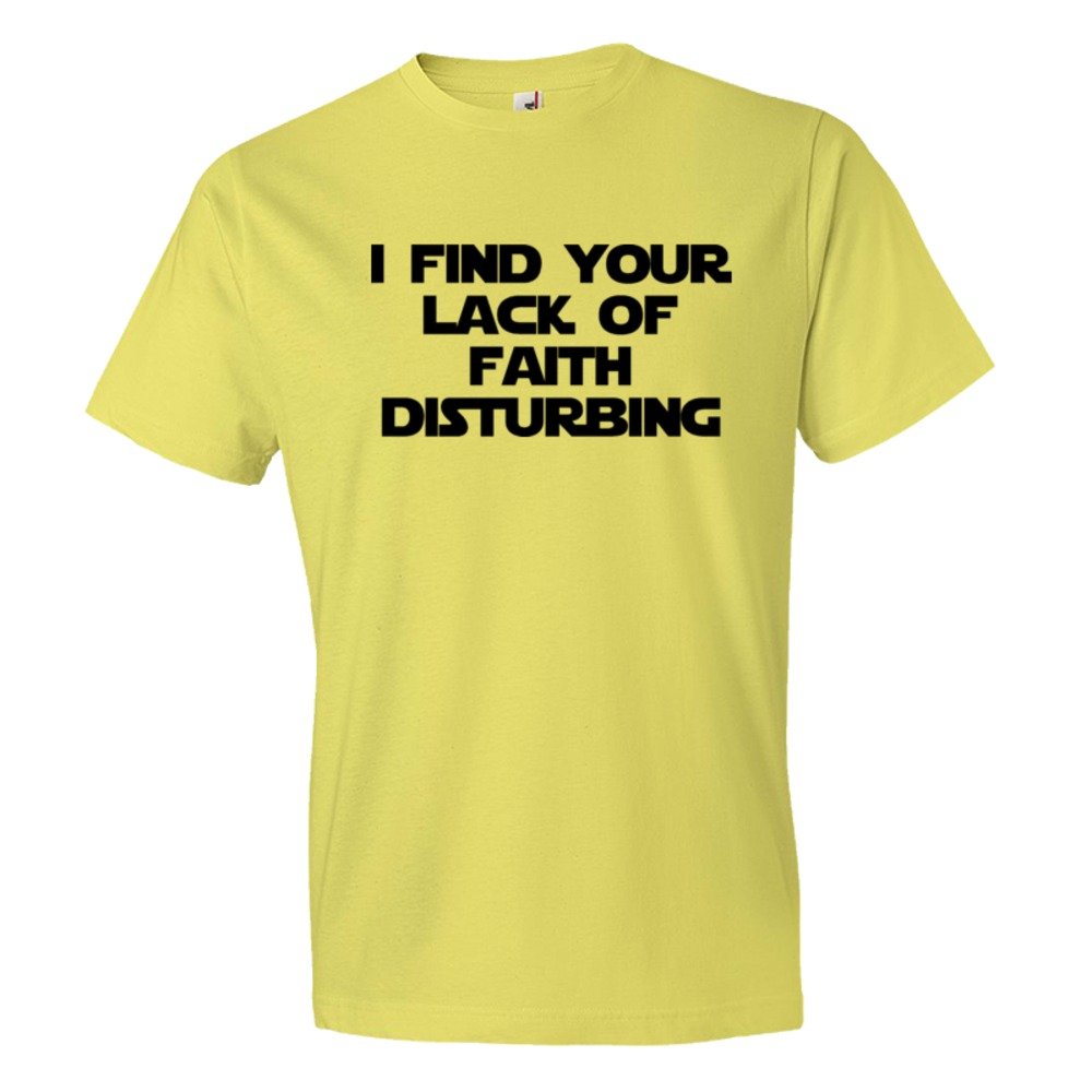 I Find Your Lack Of Faith Disturbing - Tee Shirt