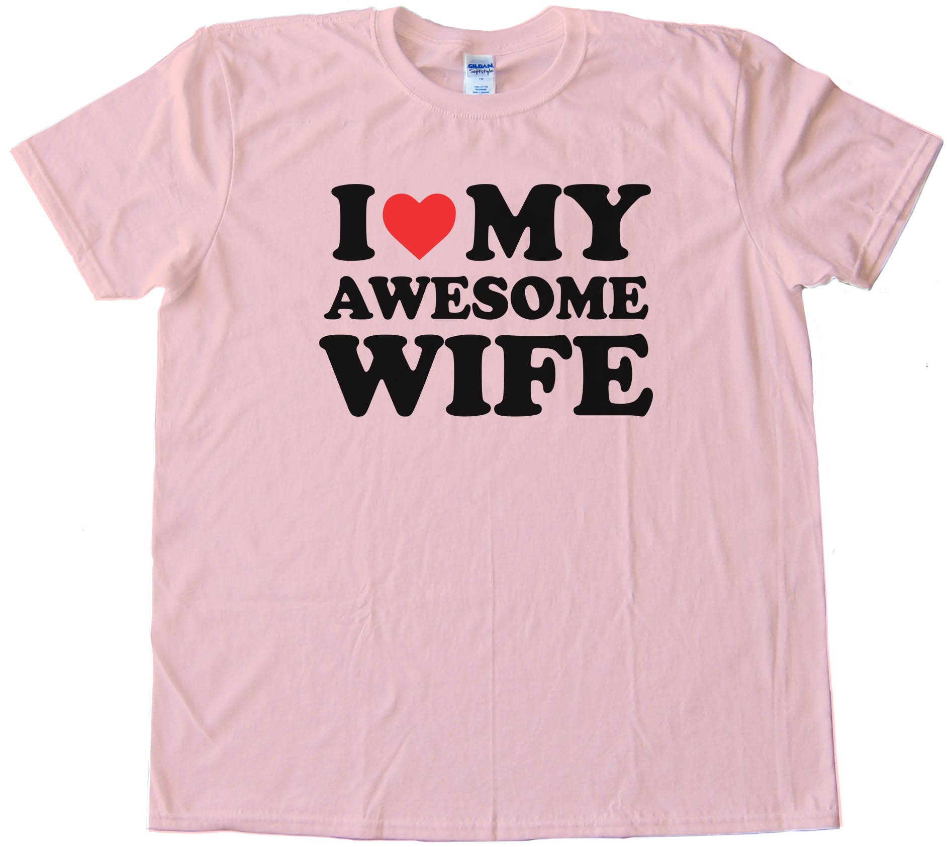 I Love My Awesome Wife - Tee Shirt