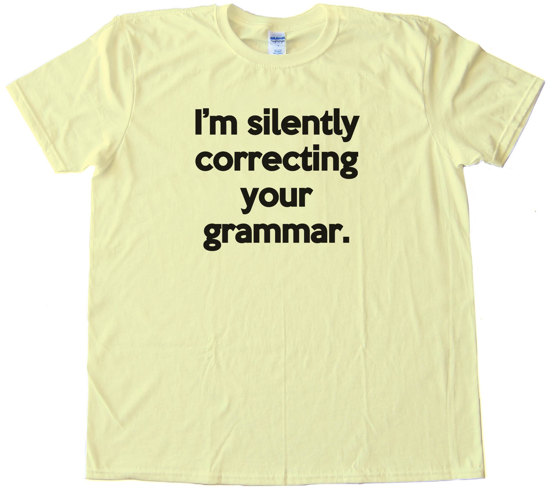 I'M Silently Correcting Your Grammar Tee Shirt