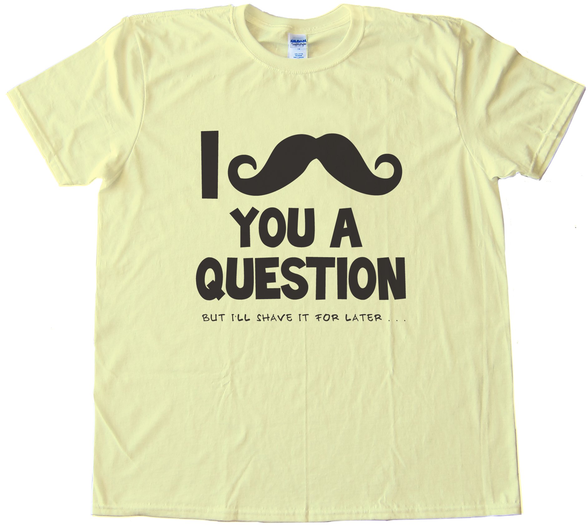 I Moustache You A Question But I'Ll Shave It For Later Tee Shirt