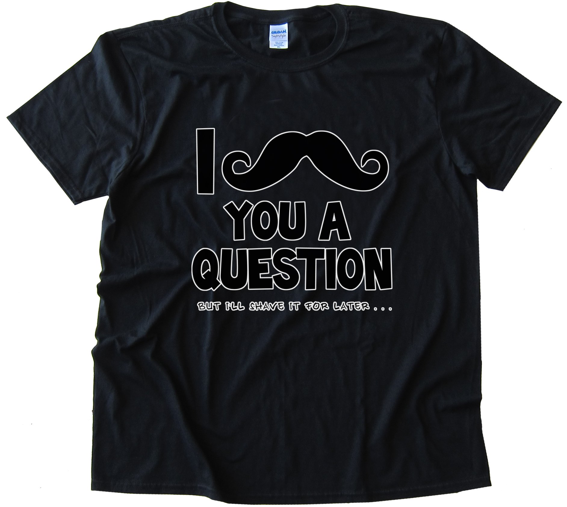 I Moustache You A Question But I'Ll Shave It For Later Tee Shirt