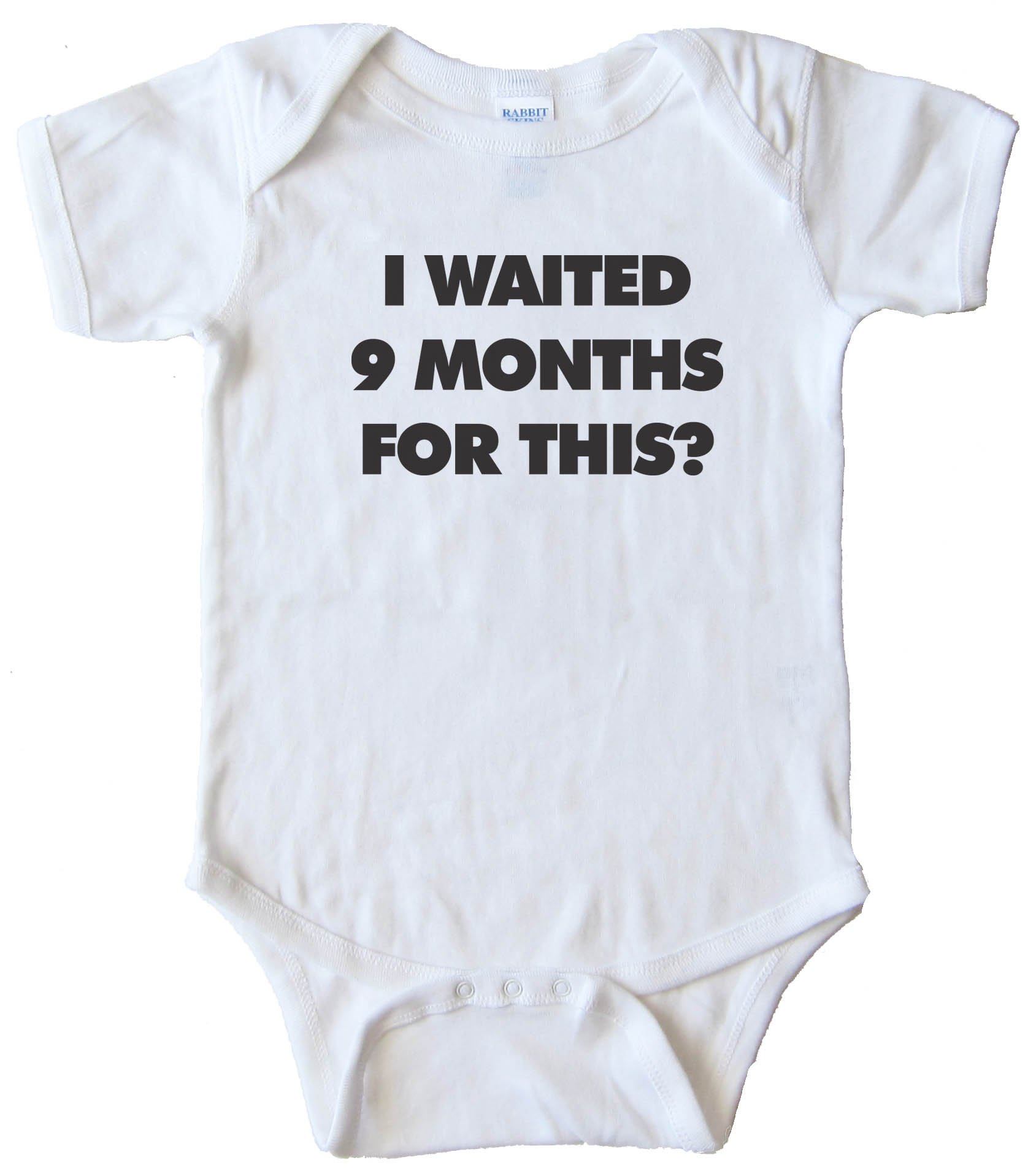 I Waited 9 Months For This? - Baby Bodysuit