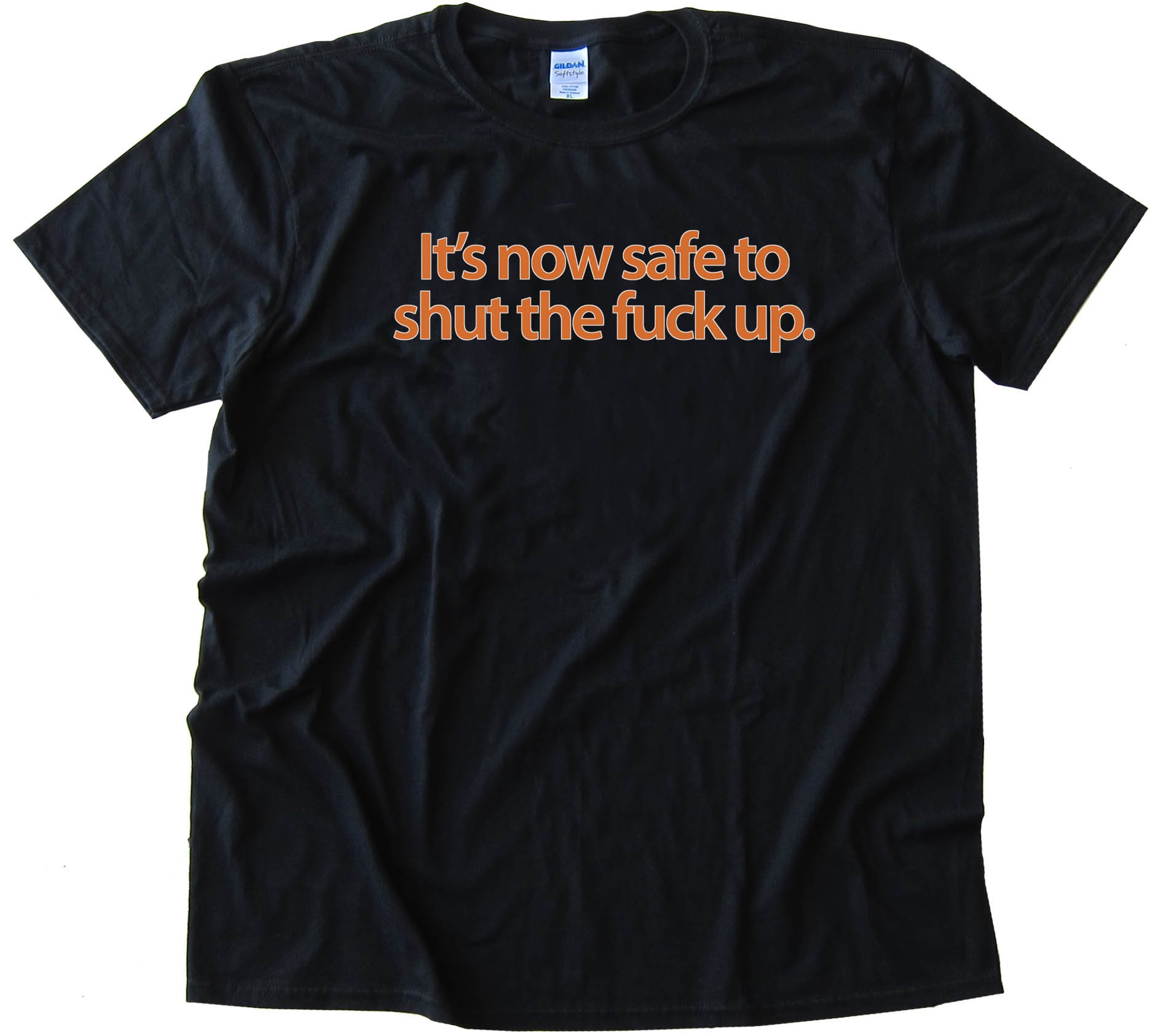 It'S Now Safe To Shut The Fuck Up - Windows 7 - Tee Shirt