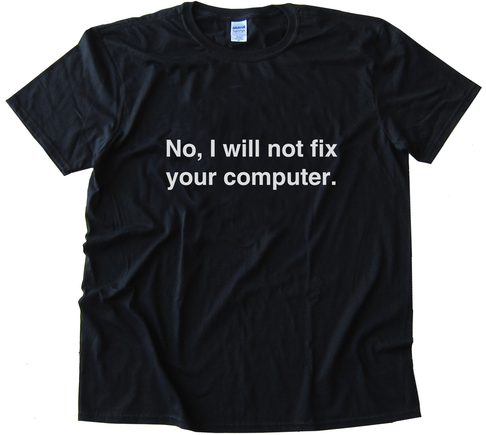 No. I Will Not Fix Your Computer Geeky Tee Shirt