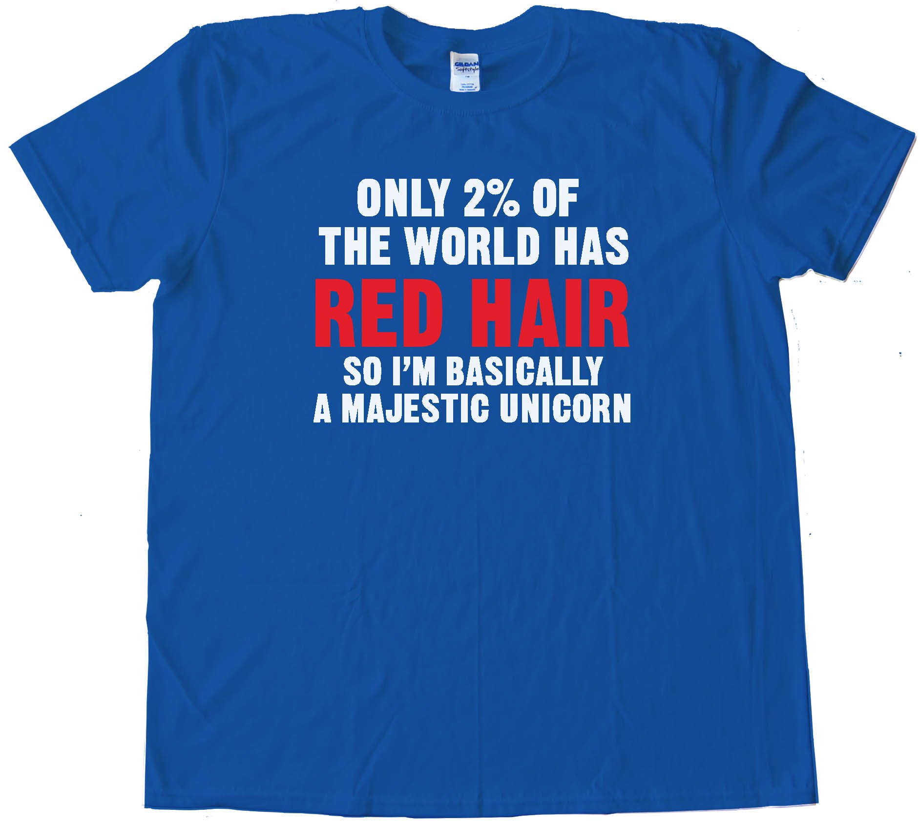 Only 2% Of The World Has Red Hair So I'M Basically A Majestic Unicorn Tee Shirt