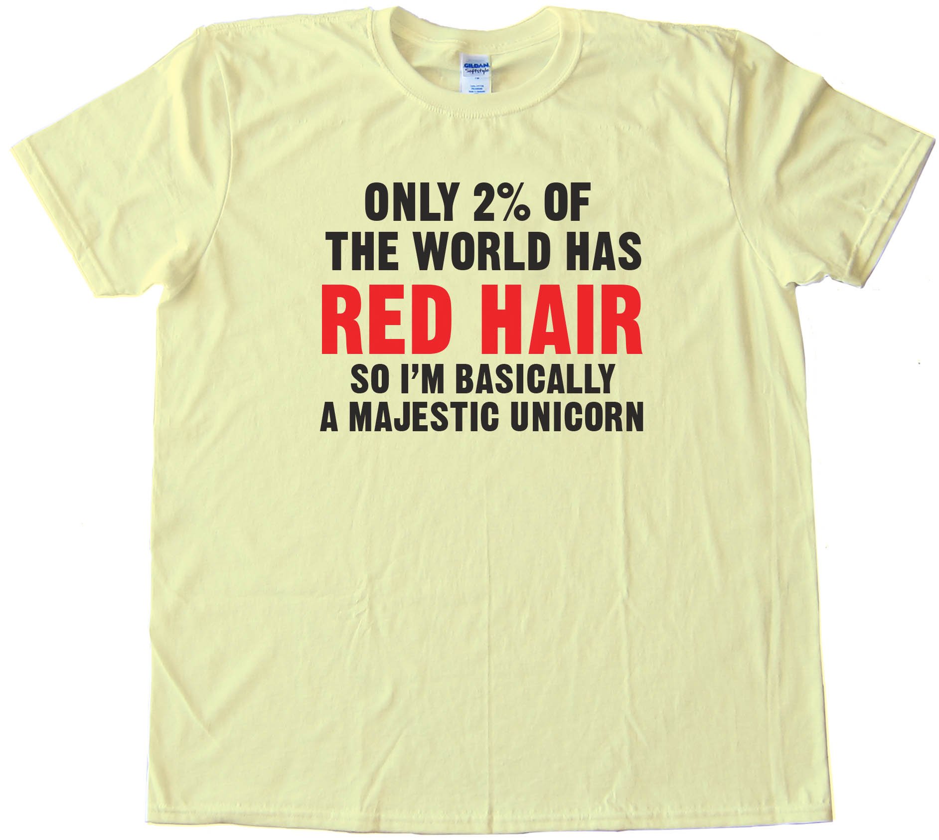 Only 2% Of The World Has Red Hair So I'M Basically A Majestic Unicorn Tee Shirt