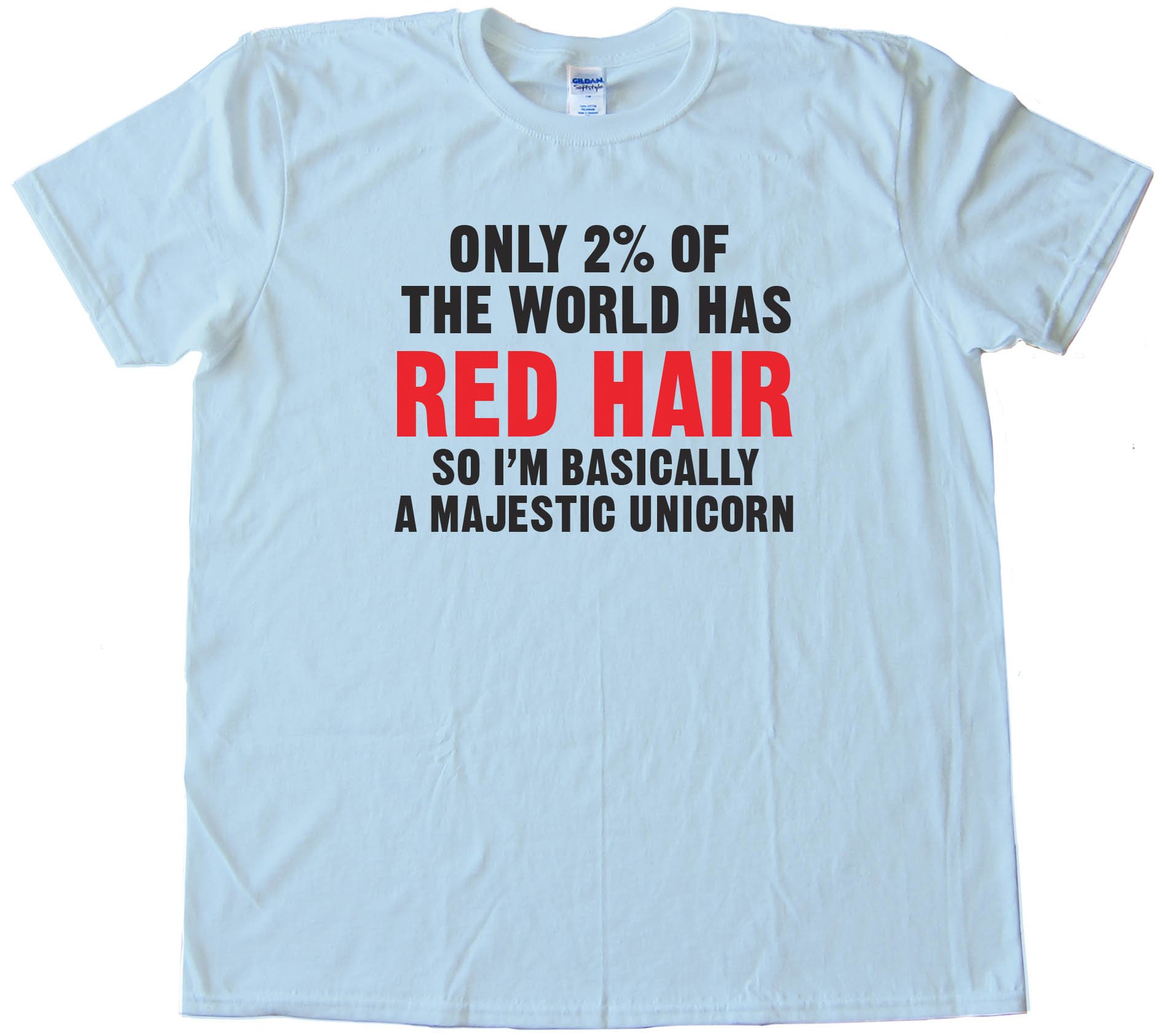 Only 2% Of The World Has Red Hair So I'M Basically A Majestic Unicorn Tee Shirt