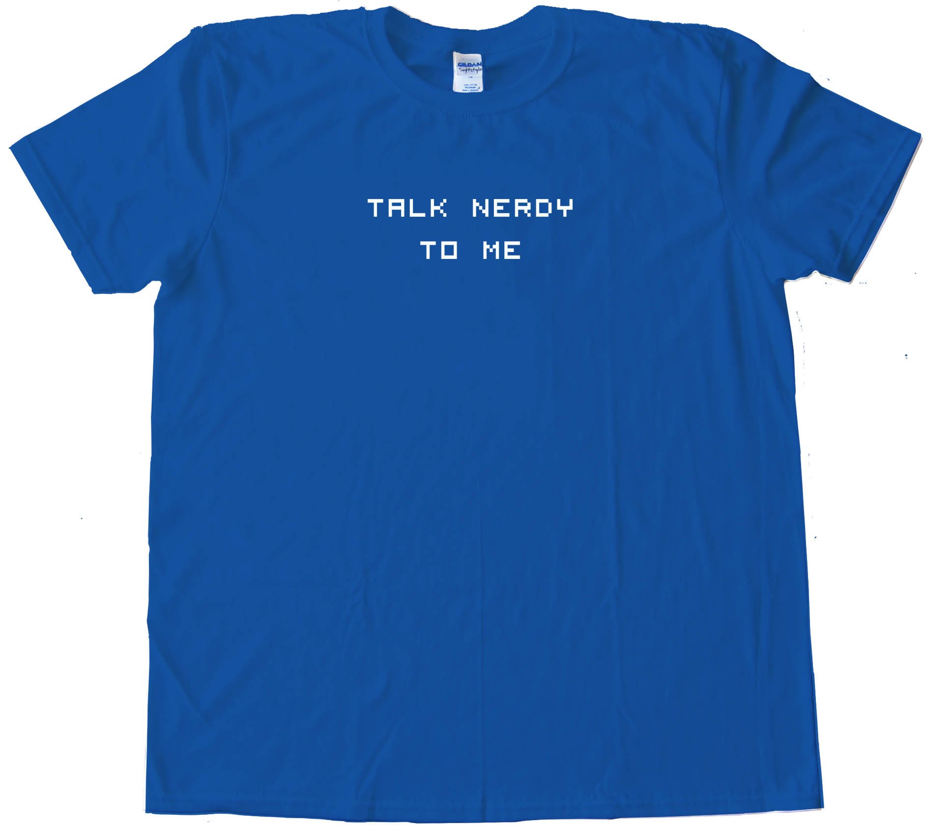 Talk Nerdy To Me Tee Shirt