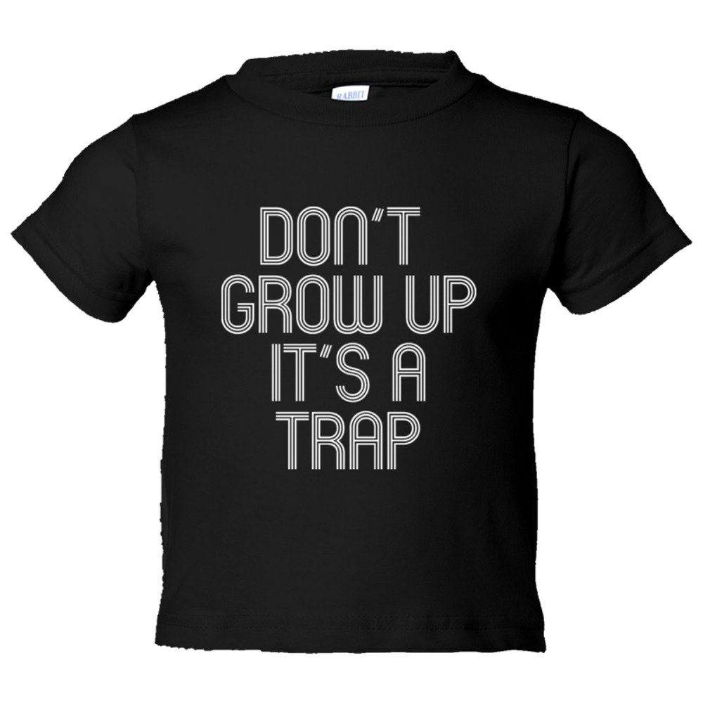 Toddler Sized Don'T Grow Up It'S A Trap - Tee Shirt Rabbit Skins