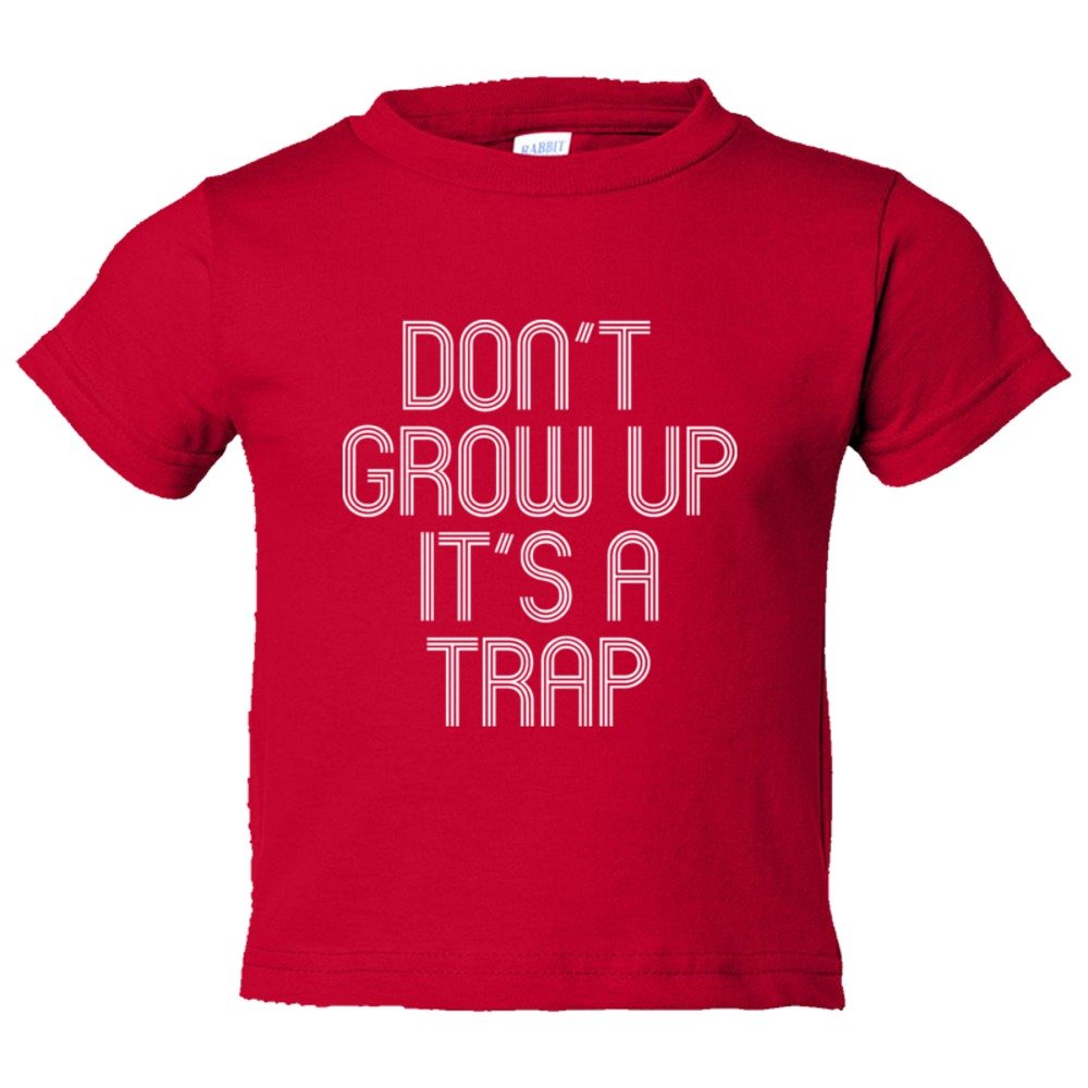 Toddler Sized Don'T Grow Up It'S A Trap - Tee Shirt Rabbit Skins