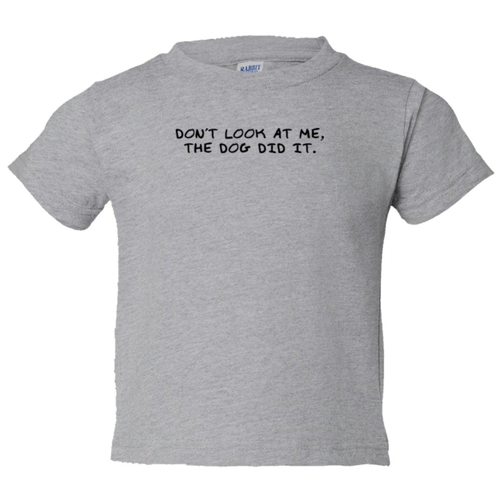 Toddler Sized Don'T Look At Me The Dog Did It - Tee Shirt Rabbit Skins