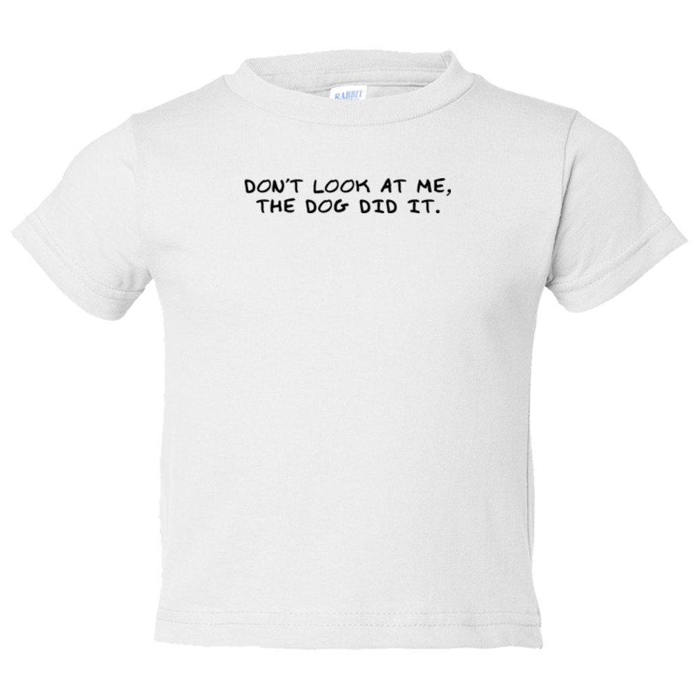 Toddler Sized Don'T Look At Me The Dog Did It - Tee Shirt Rabbit Skins