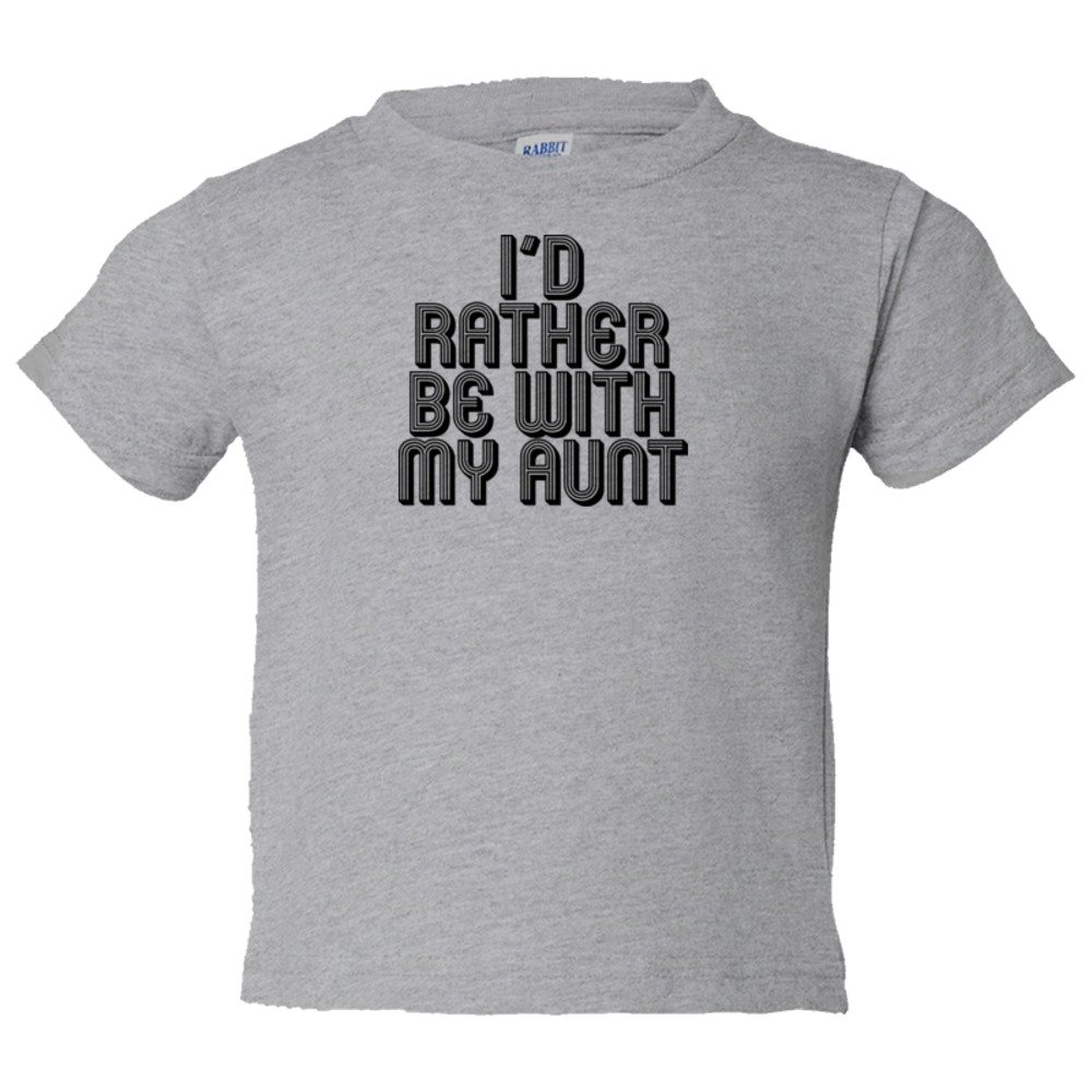 Toddler Sized I'D Rather Be With My Aunt - Tee Shirt Rabbit Skins