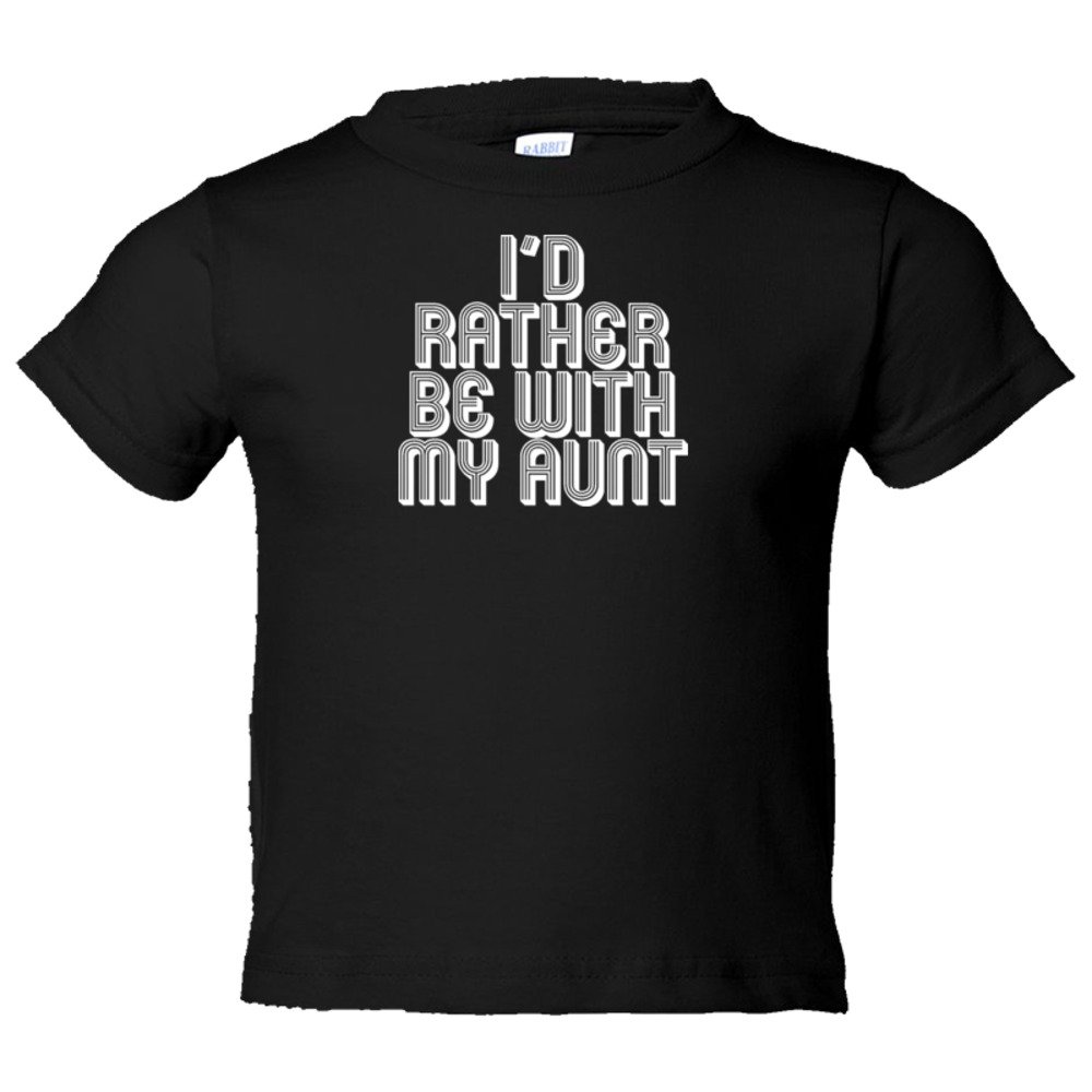 Toddler Sized I'D Rather Be With My Aunt - Tee Shirt Rabbit Skins