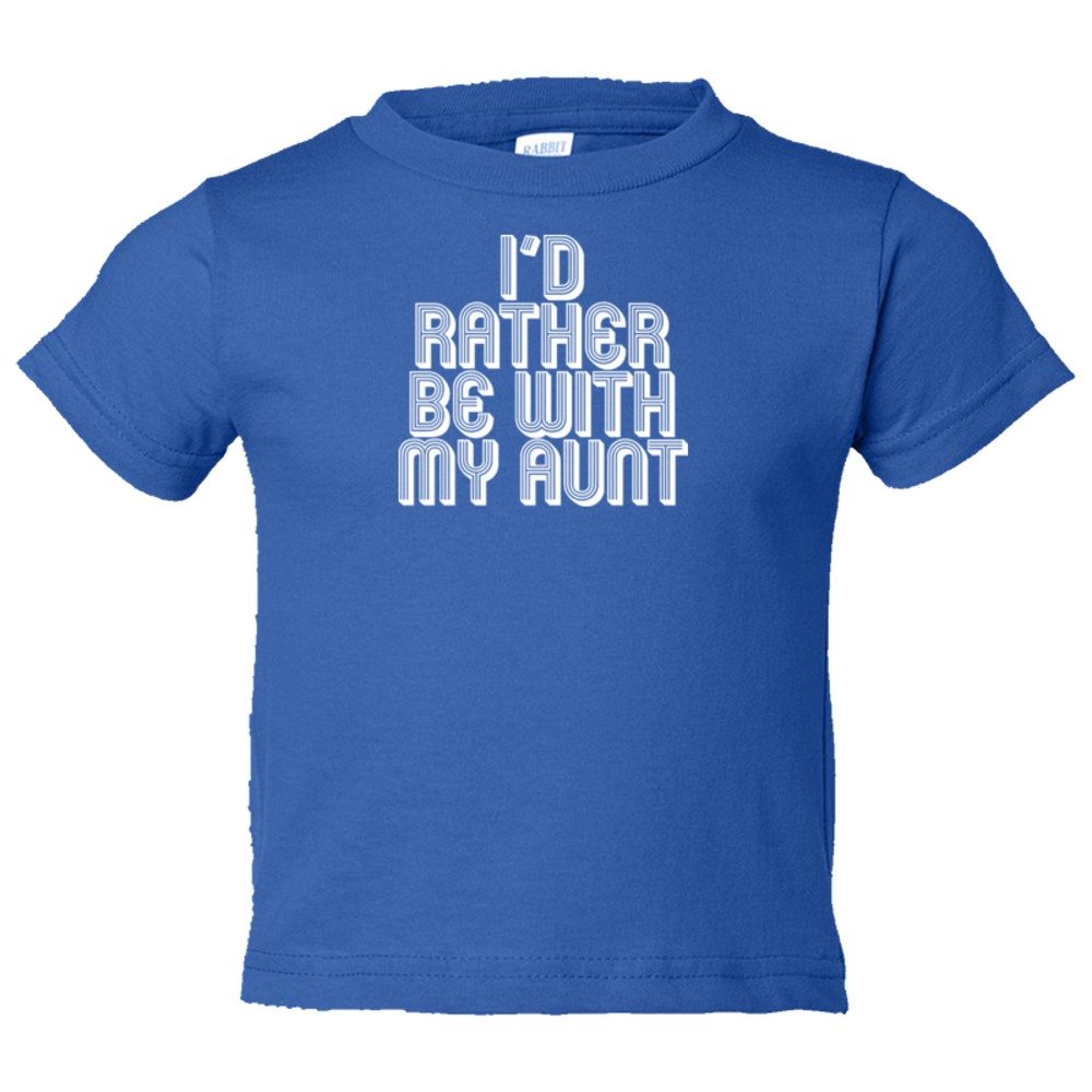 Toddler Sized I'D Rather Be With My Aunt - Tee Shirt Rabbit Skins