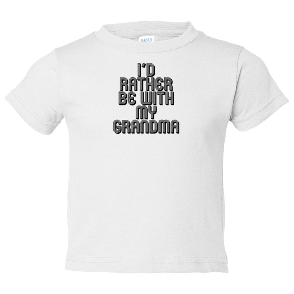 Toddler Sized I'D Rather Be With My Grandma - Tee Shirt Rabbit Skins