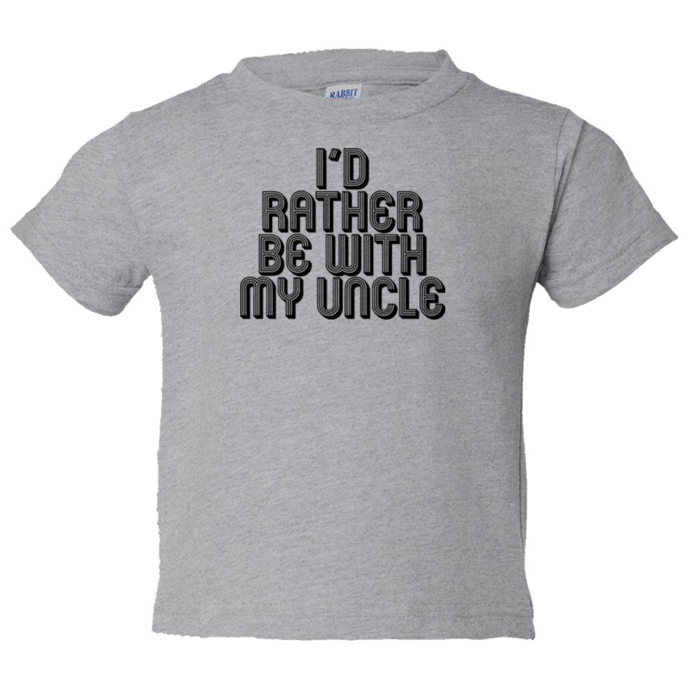 Toddler Sized I'D Rather Be With My Uncle - Tee Shirt Rabbit Skins