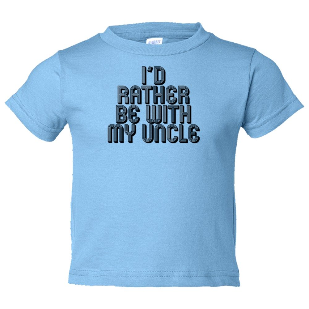 Toddler Sized I'D Rather Be With My Uncle - Tee Shirt Rabbit Skins