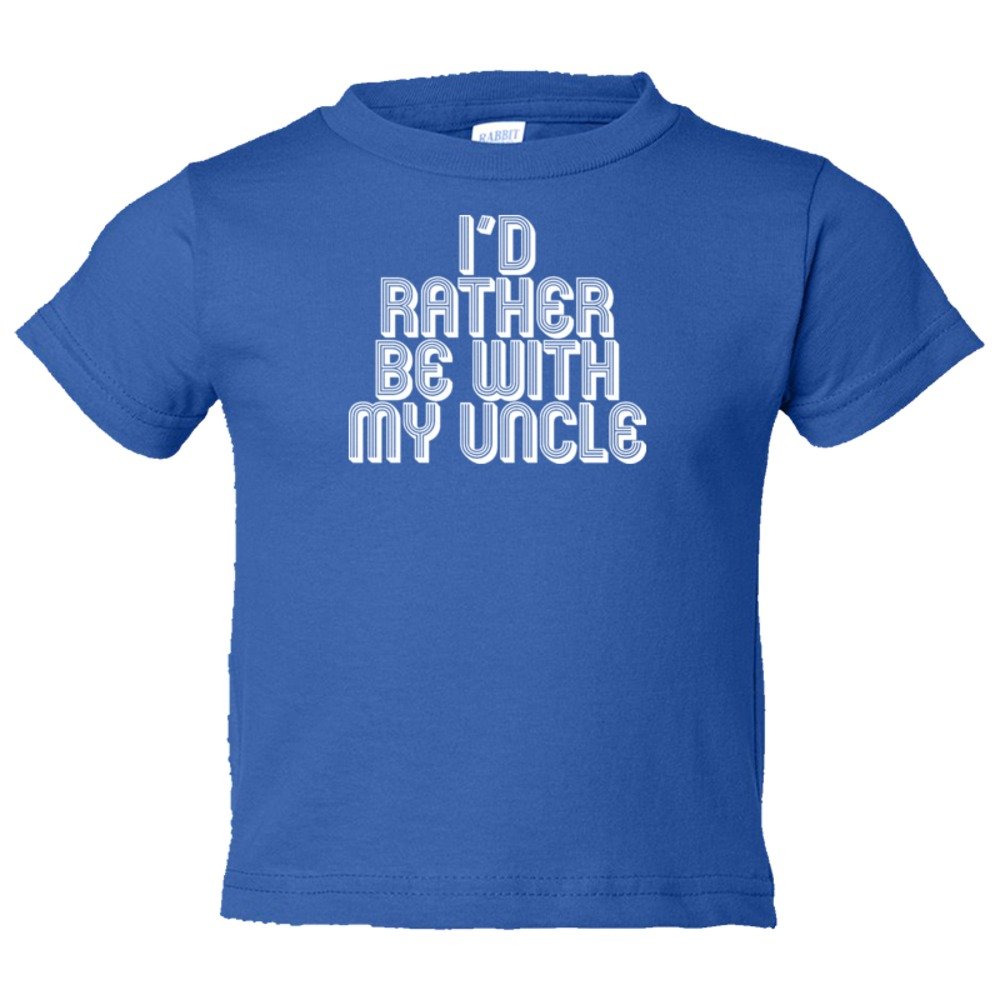 Toddler Sized I'D Rather Be With My Uncle - Tee Shirt Rabbit Skins