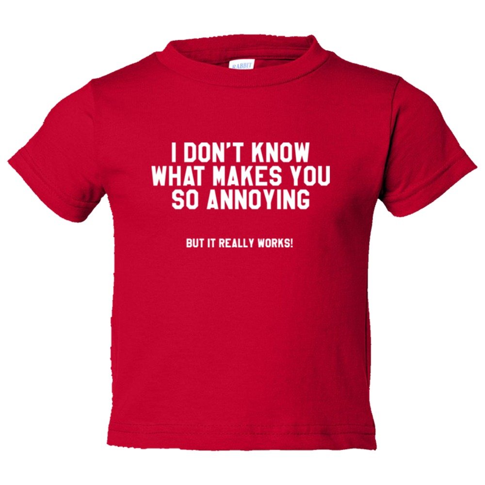 Toddler Sized I Don'T Know What Makes You So Annoying But It Really Works - Tee Shirt Rabbit Skins