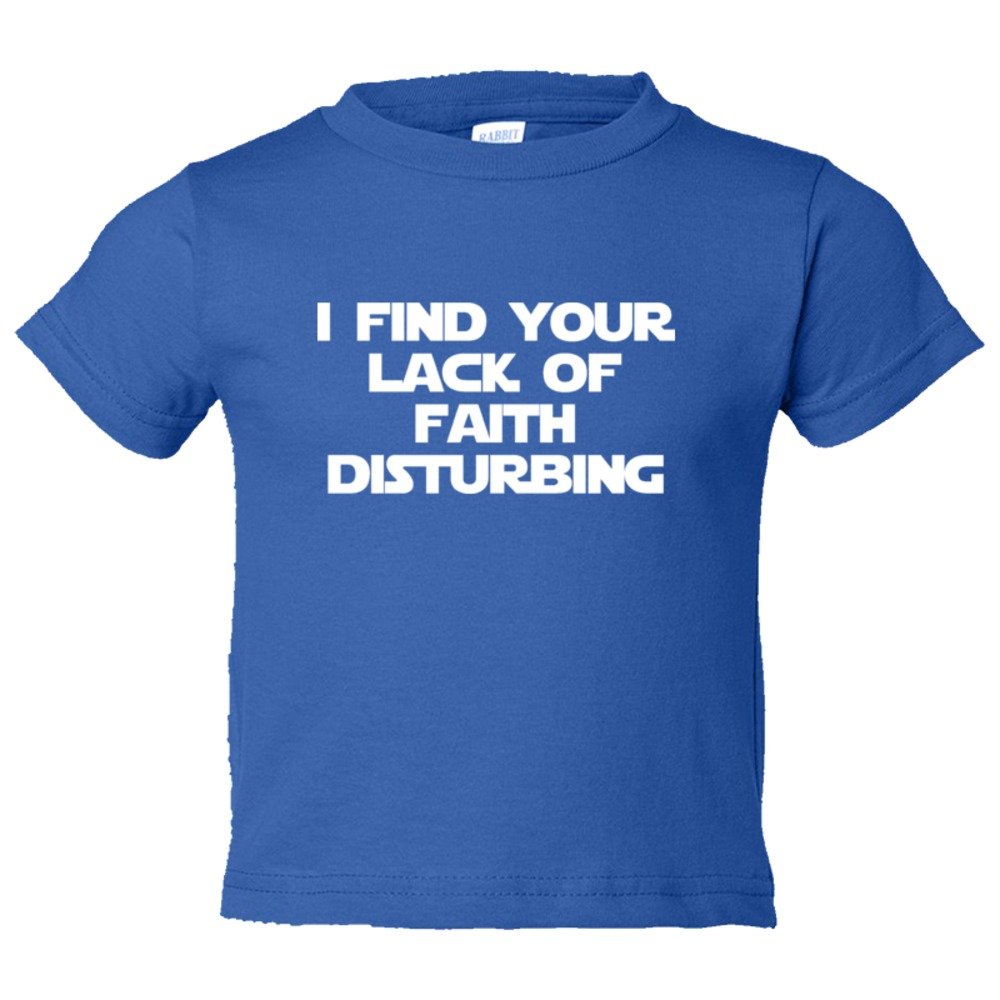 Toddler Sized I Find Your Lack Of Faith Disturbing - Tee Shirt Rabbit Skins