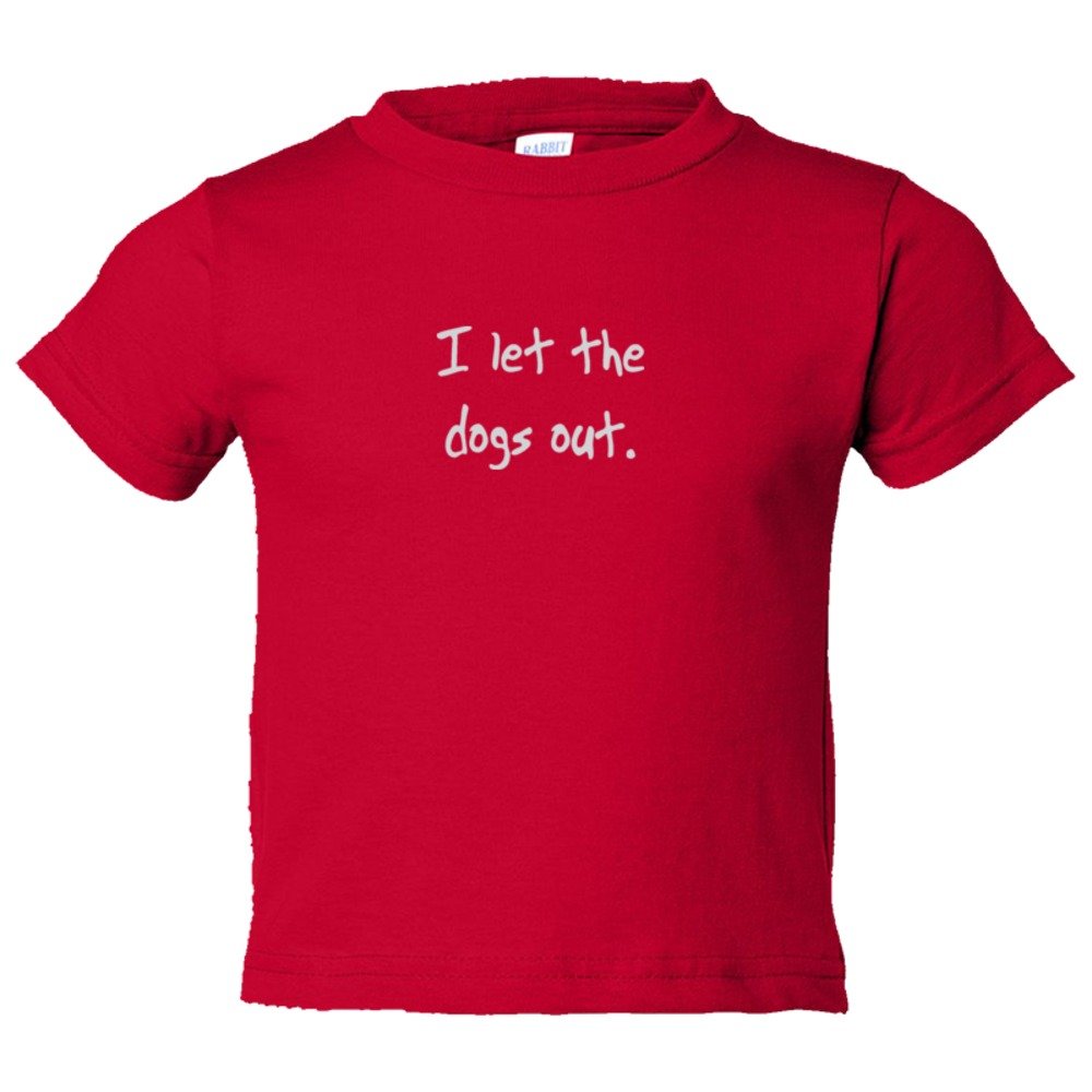 Toddler Sized I Let The Dogs Out - Who Let The Dogs Out Song - Tee Shirt Rabbit Skins