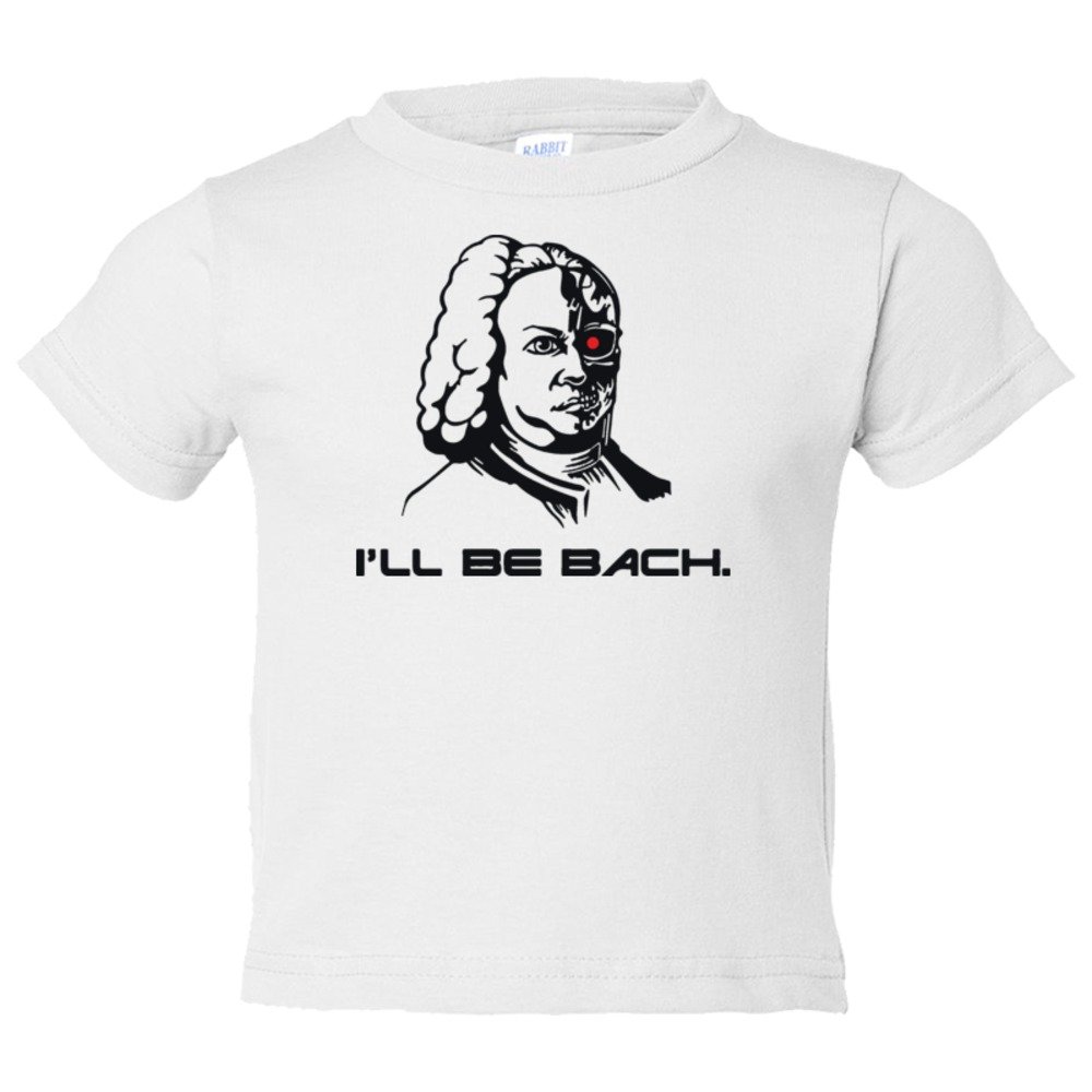 Toddler Sized I'Ll Be Bach Arnold Terminator Schwartzenegger - Tee Shirt Rabbit Skins