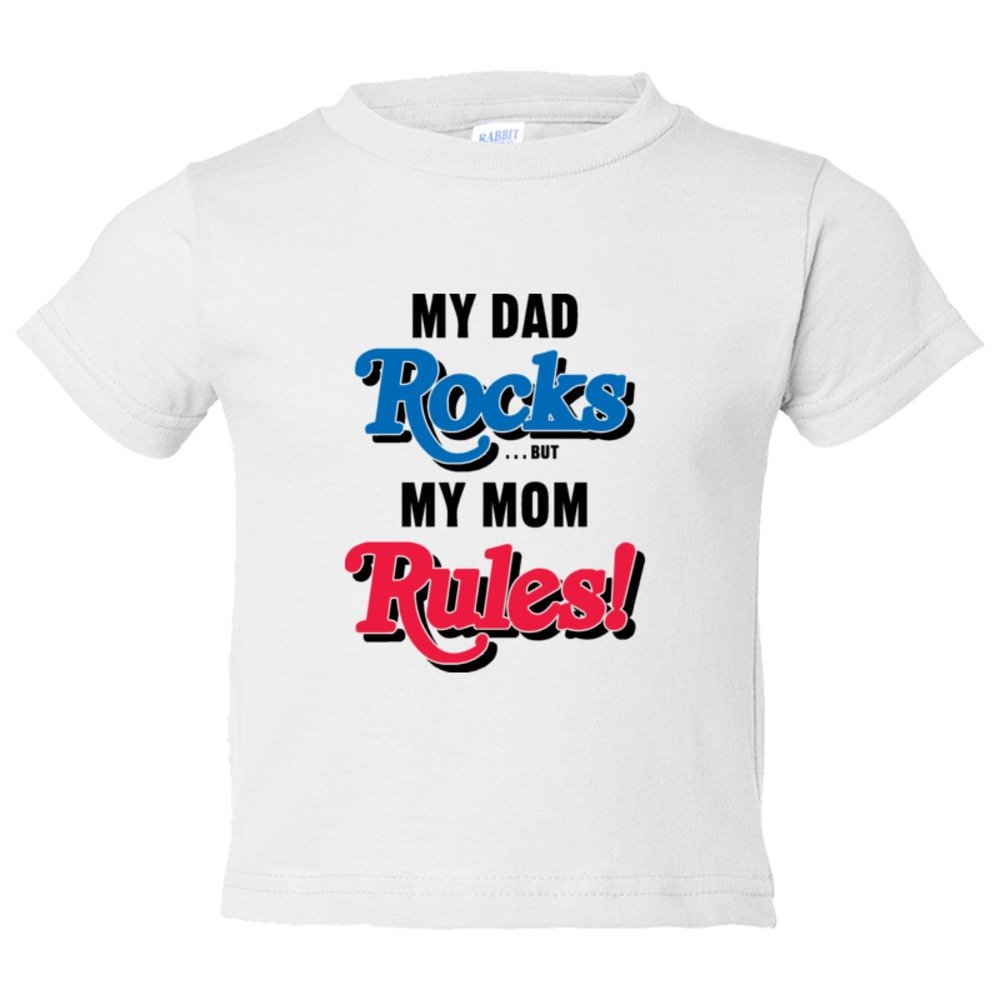 Toddler Sized My Dad Rocks But My Mom Rules - Tee Shirt Rabbit Skins