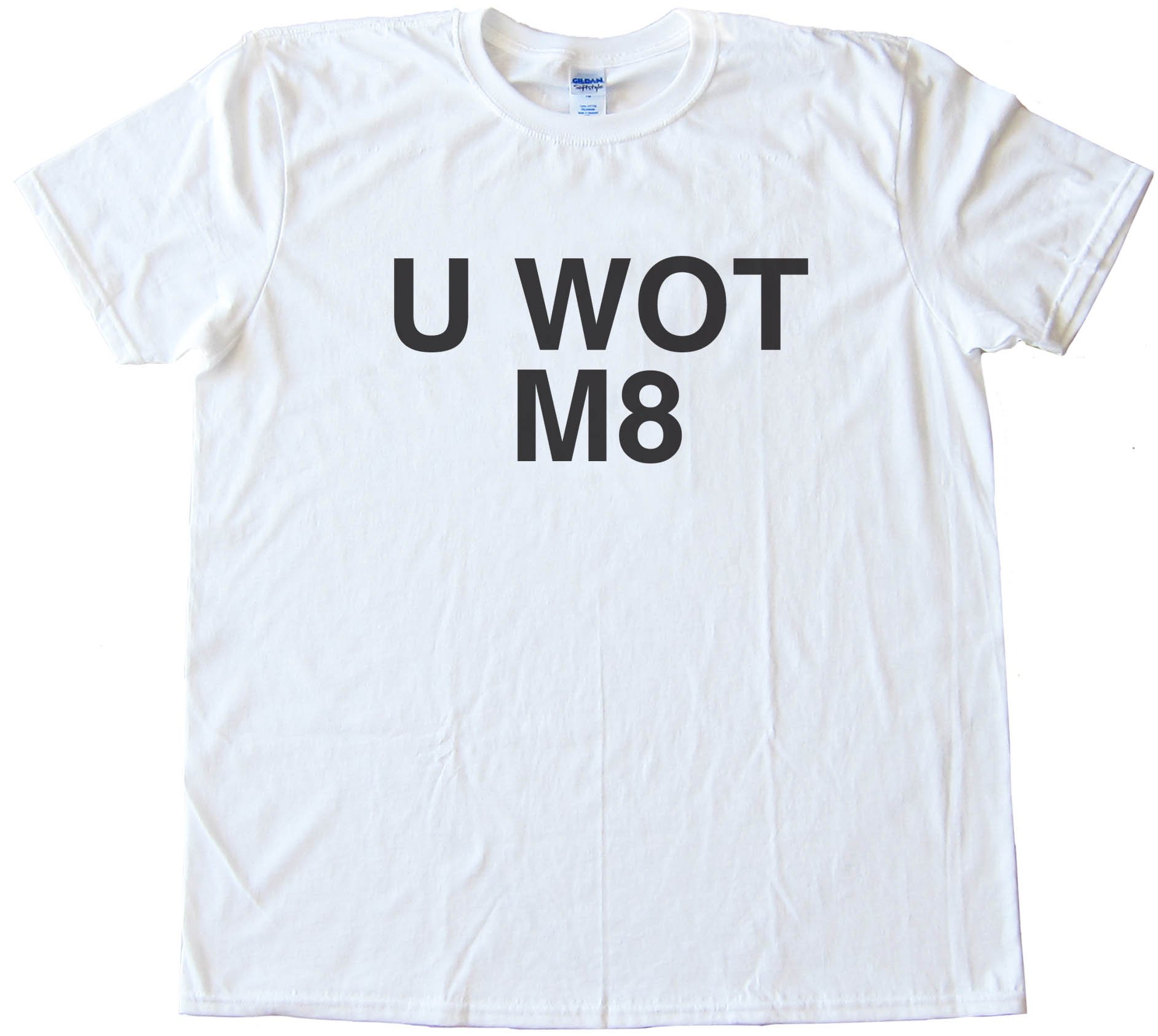 U Wot M8 - You What Mate? Tee Shirt