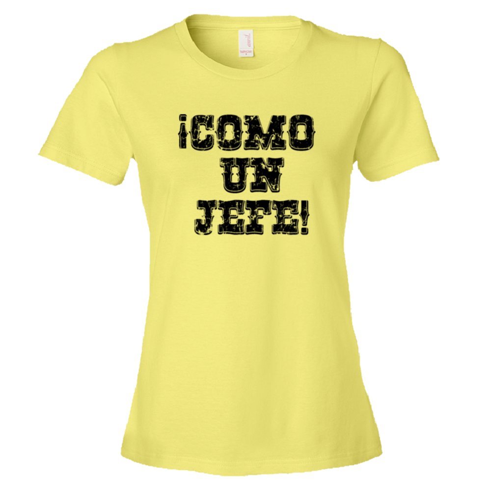 Womens Como Un Jefe Spanish Like A Boss! - Tee Shirt