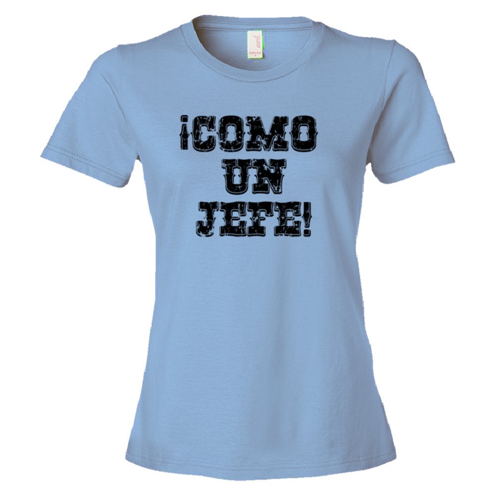 Womens Como Un Jefe Spanish Like A Boss! - Tee Shirt