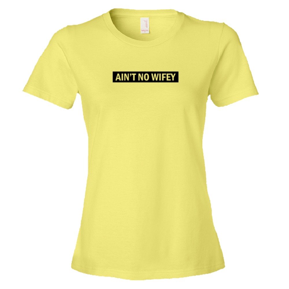 Ain'T No Wifey - Tee Shirt